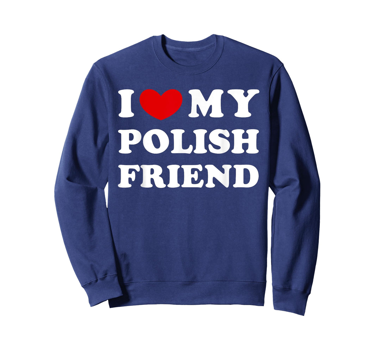 I Love My Polish Friend, I Heart My Polish Friend T-Shirt