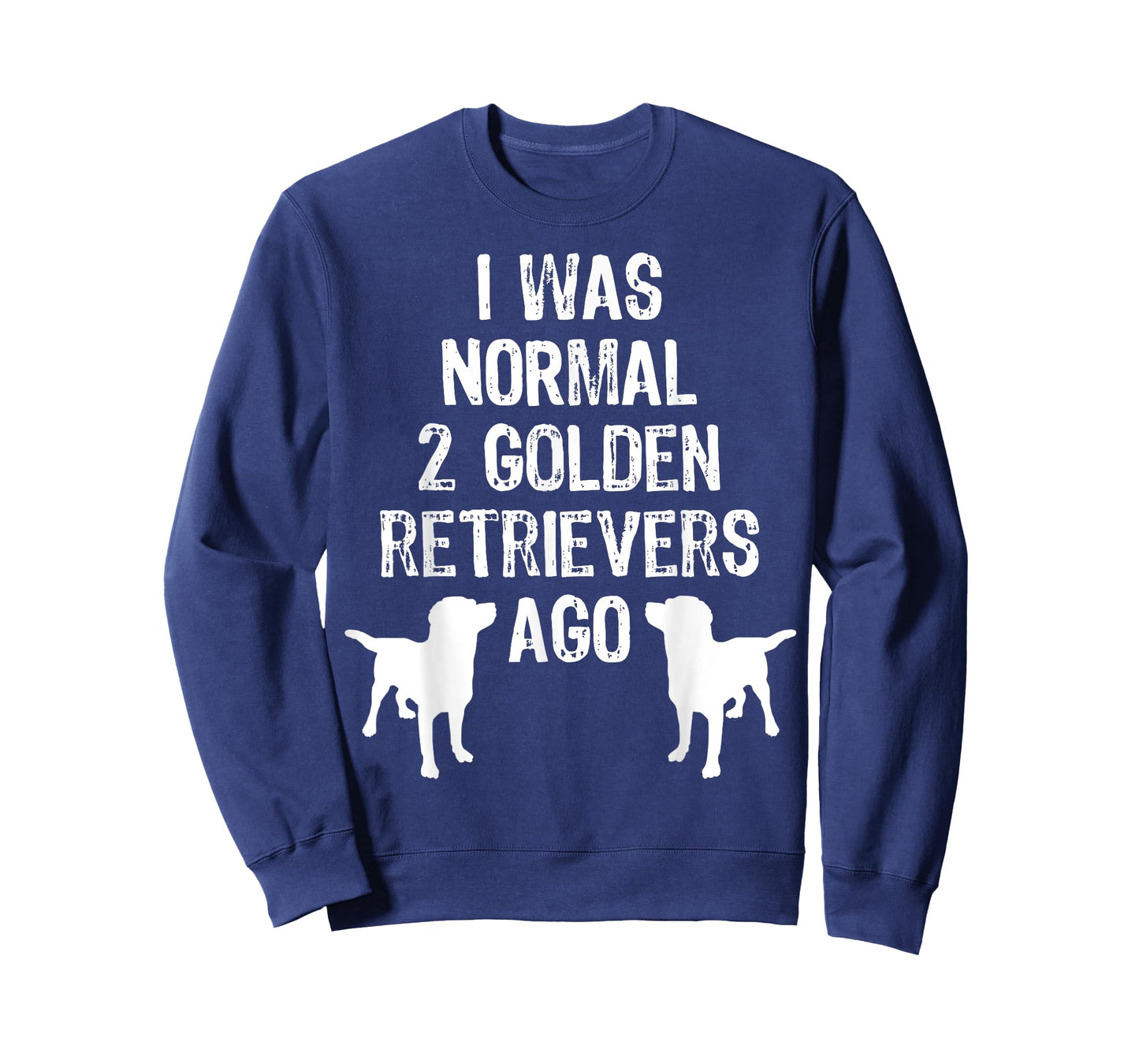I Was Normal 2 Golden Retrievers Ago - Funny Dog T Shirt T-Shirt for Men Women Kids