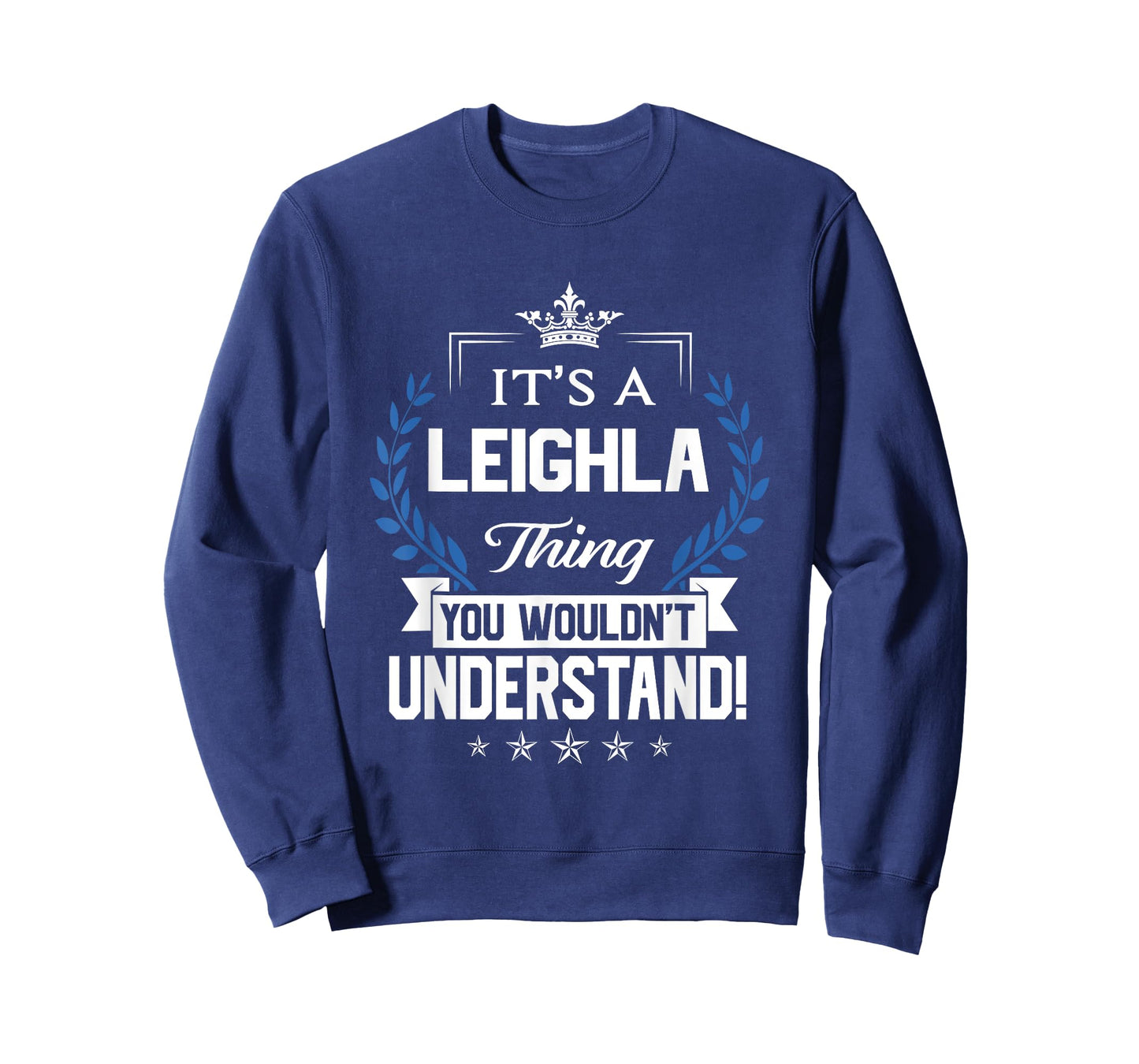 Leighla Name - Leighla Thing Name You Wouldn't Understand T-Shirt