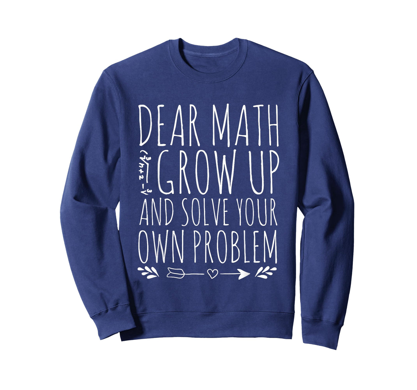Dear Math Grow Up And Solve Your Own Problem sarcastic Math T-Shirt