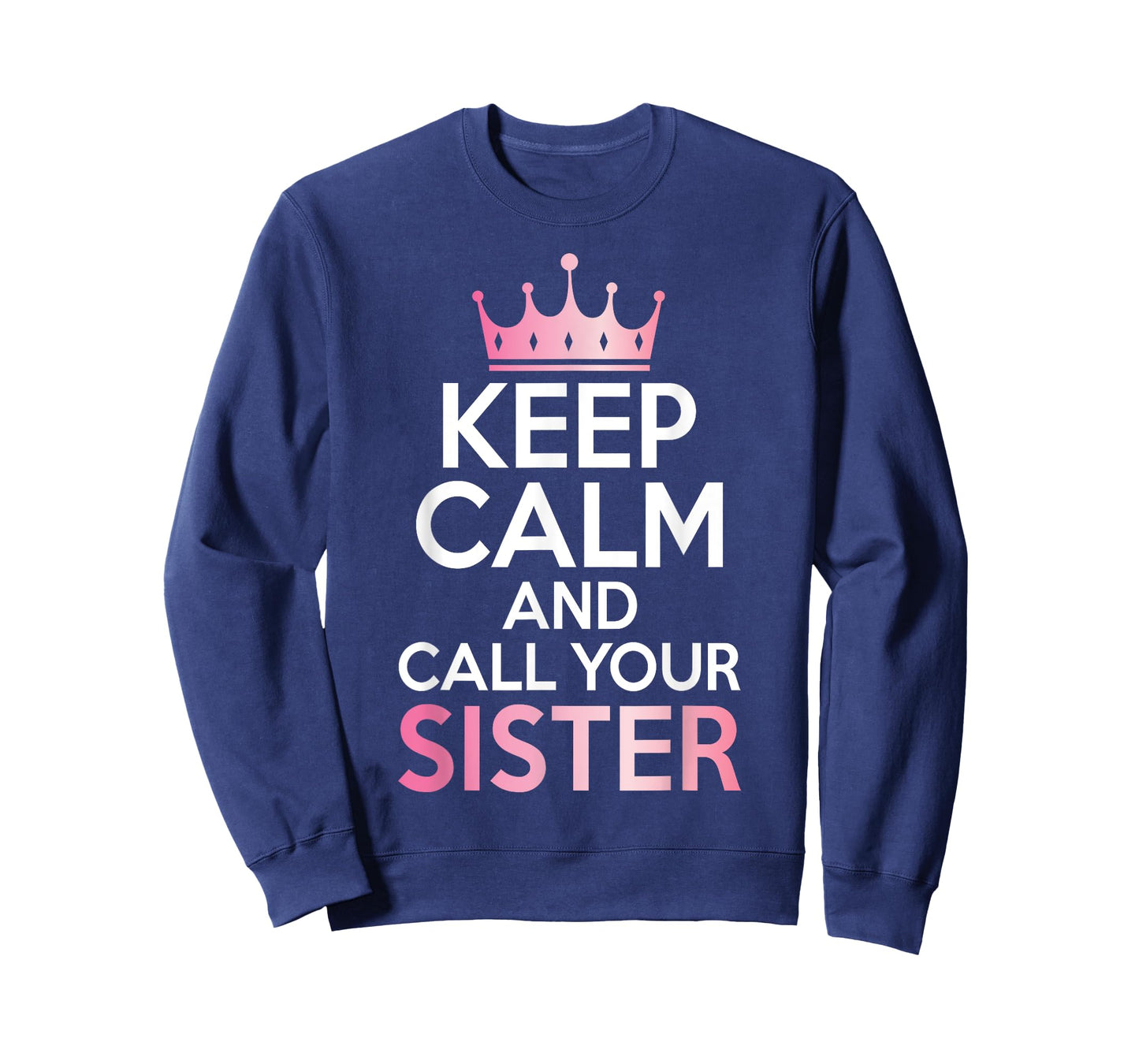 Keep Calm and Call Your Sister T-Shirt