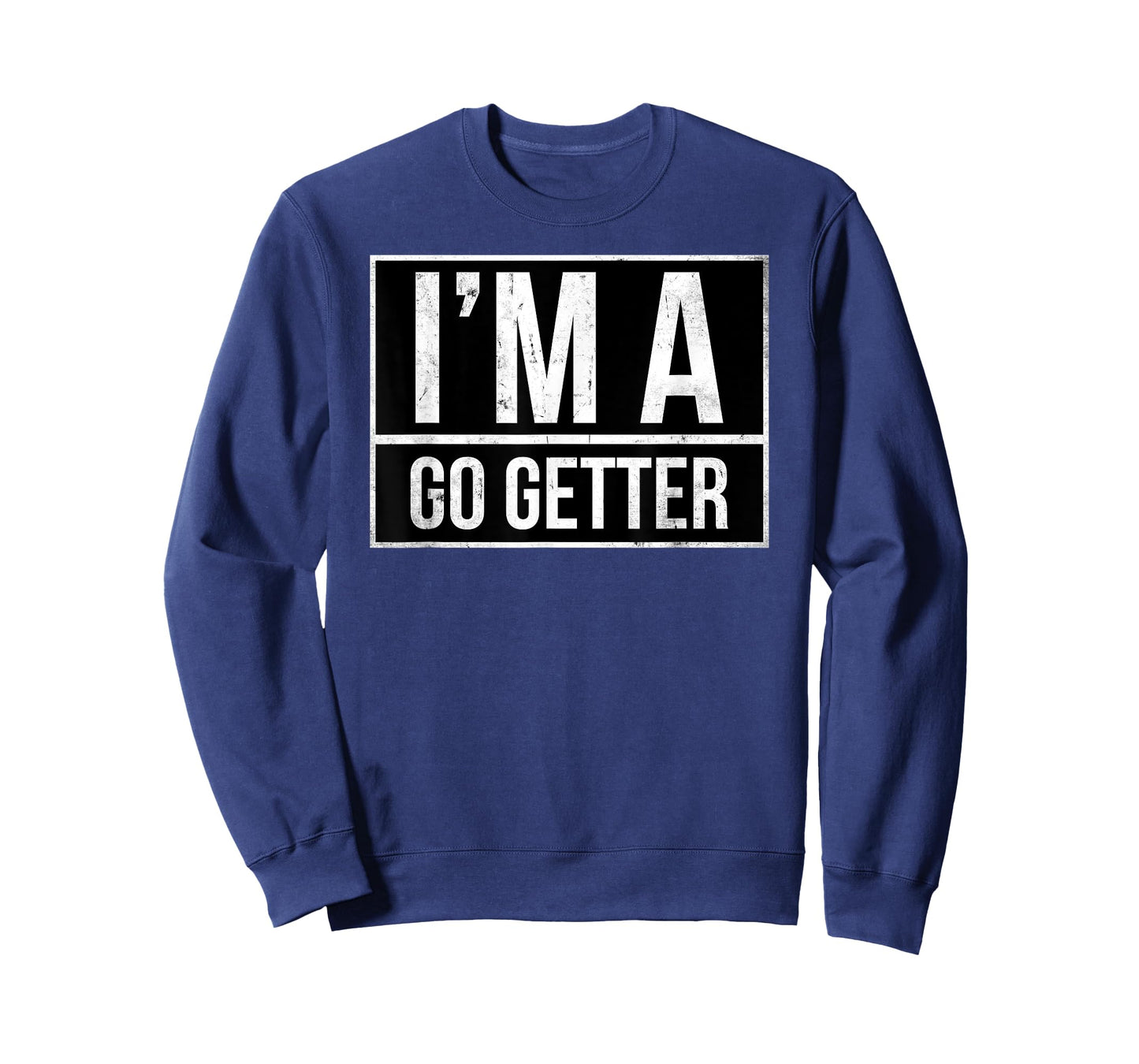 I’m a go getter T-Shirt
