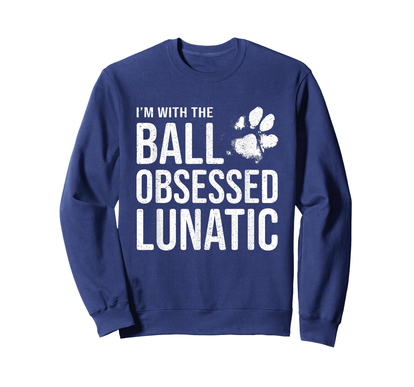 I'm with the Ball Obsessed Lunatic - Funny Dog Lover Slogan T-Shirt for Men Women