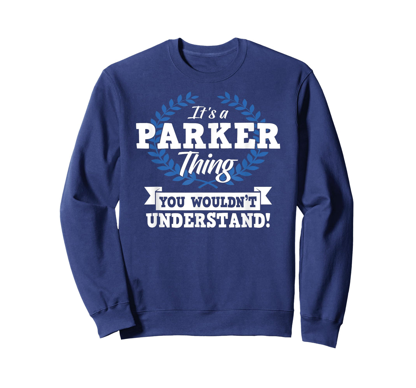 It's A Parker Thing You Wouldn't Understand Name T-Shirt