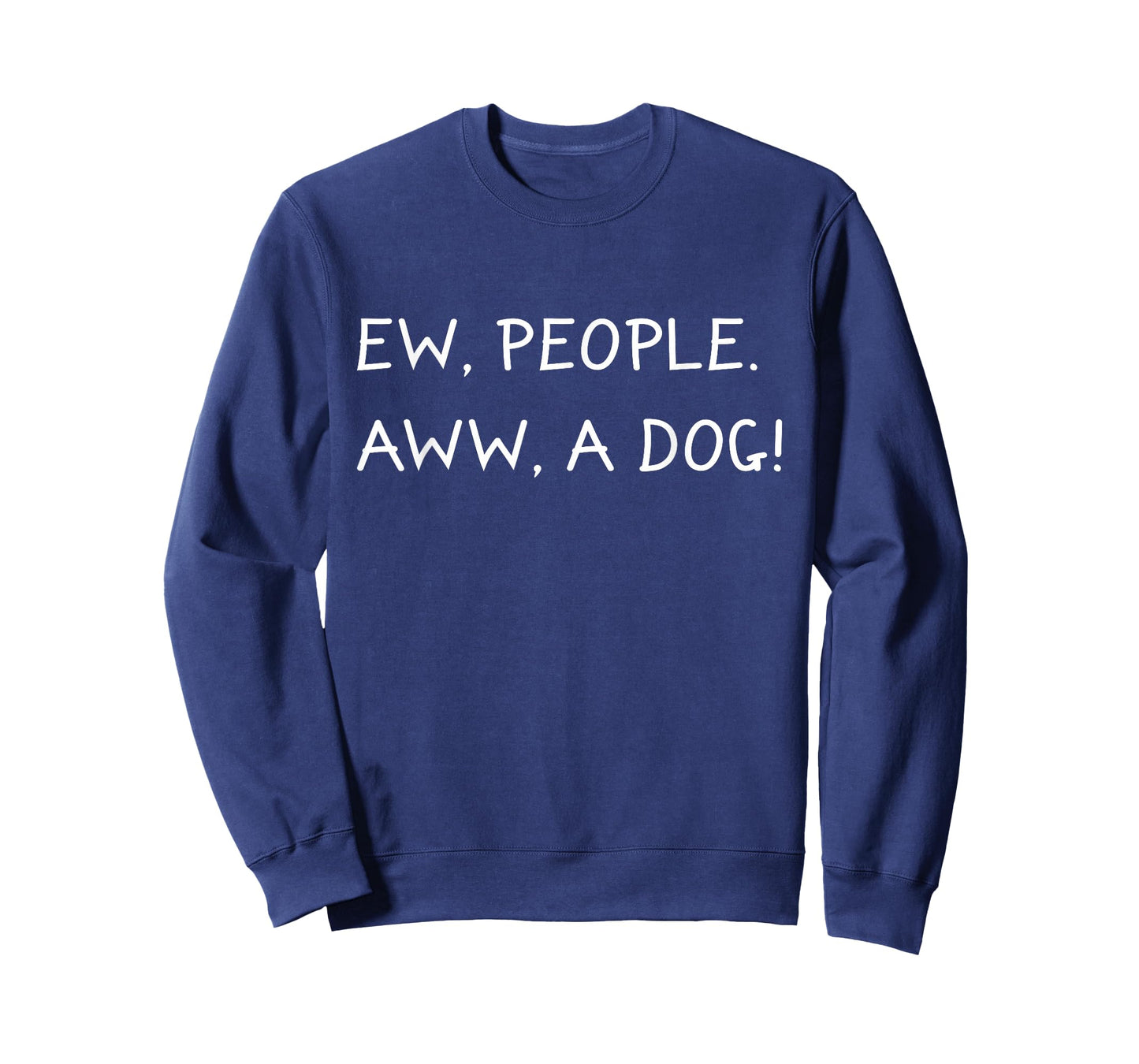 Ew People Aww A Dog Anti Social Dog Lover I Hate People Gift T-Shirt