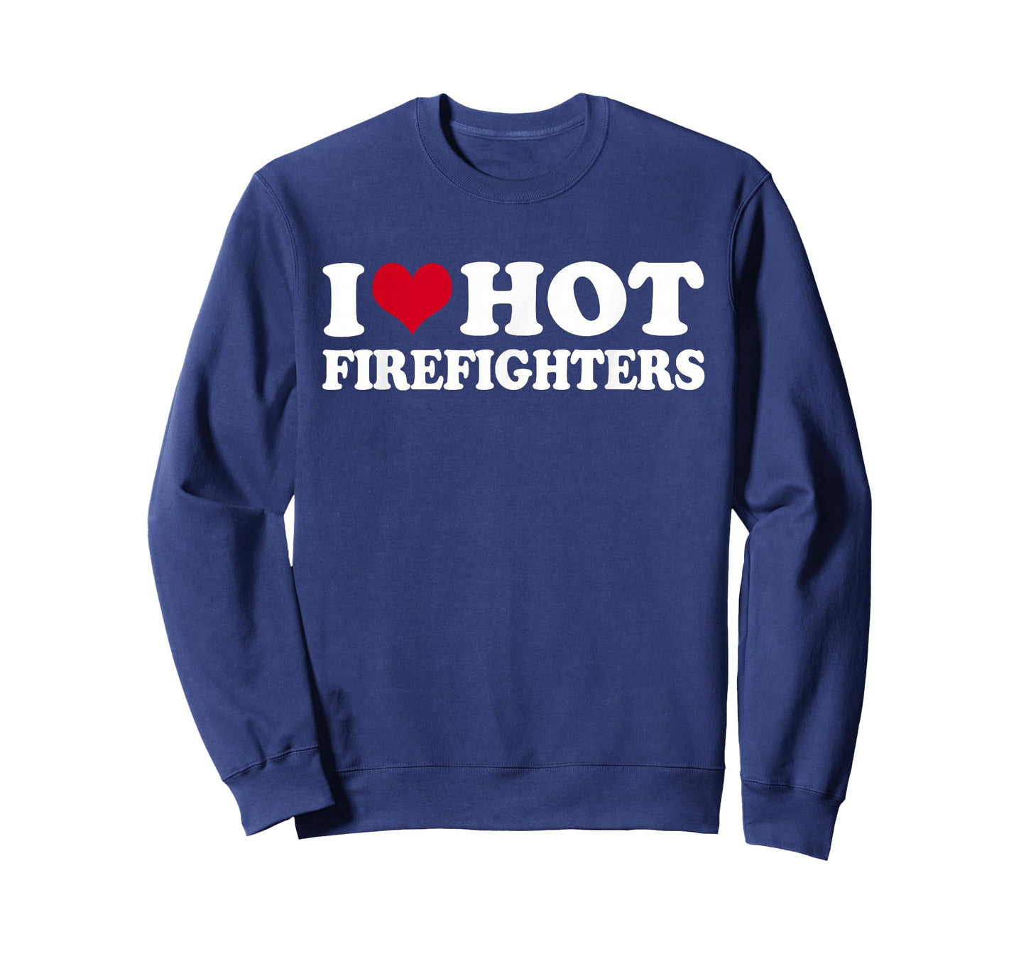 I Love Hot Firefighters T-Shirt