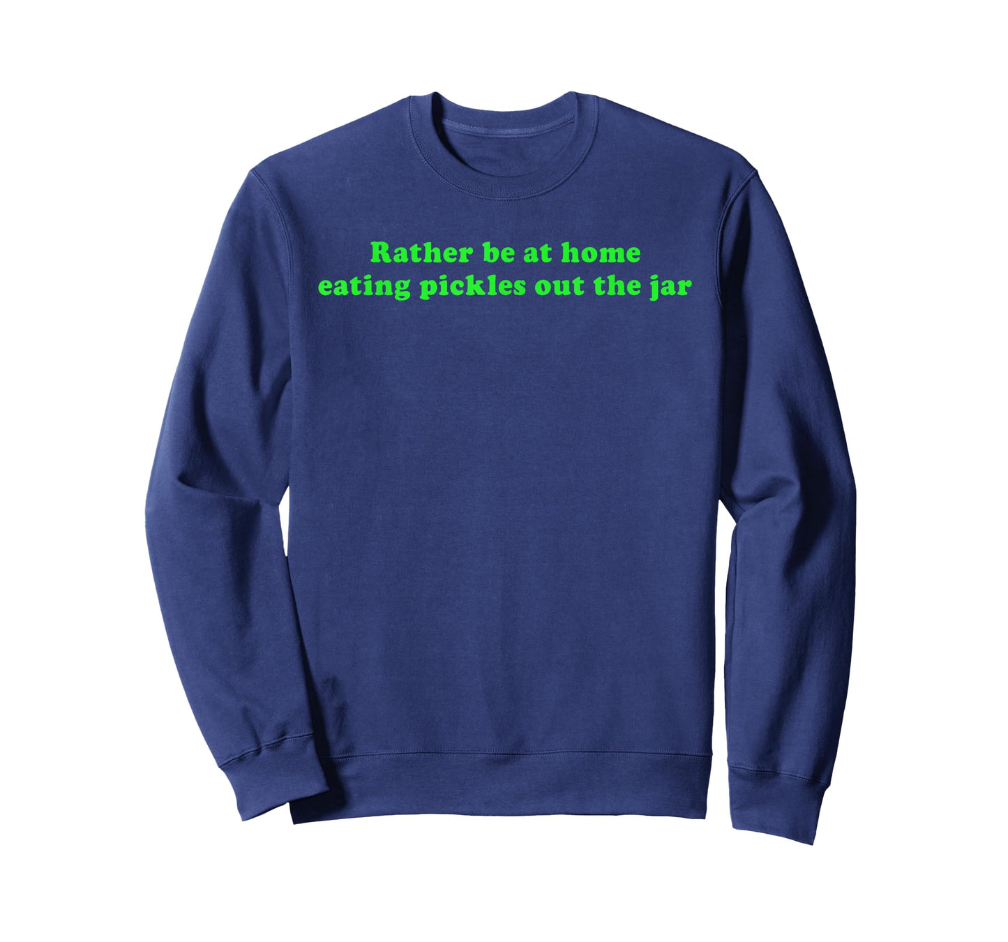 Rather Be at Home Eating Pickles Out The Jar T-Shirt