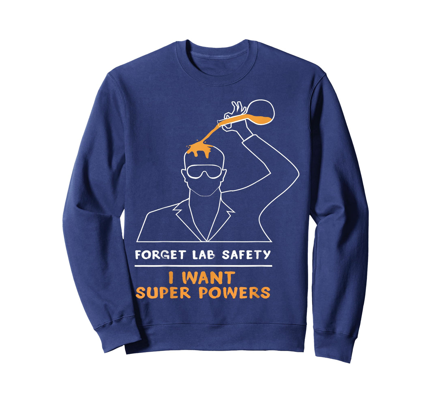 Forget lab safety Shirt - I Want Superpower T-Shirt T-Shirt