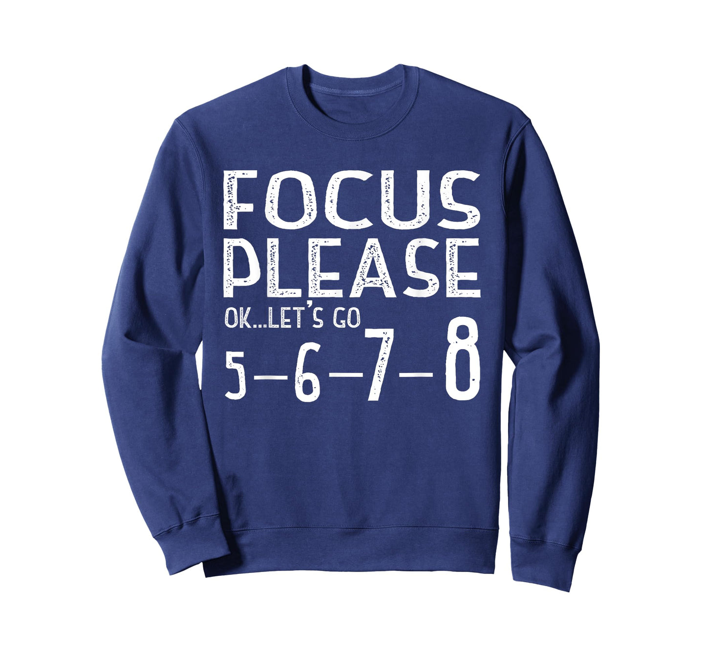 Focus Please Ok Let's Go 5678 T-Shirt