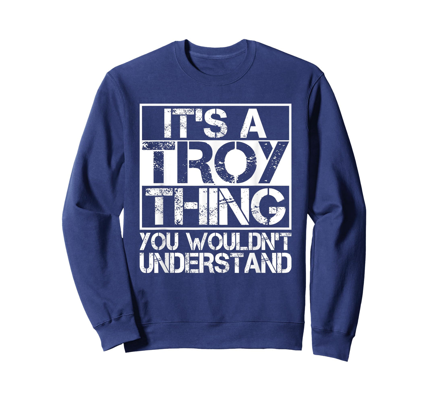It's A Troy Thing You Wouldn't Understand Nickname Name T-Shirt