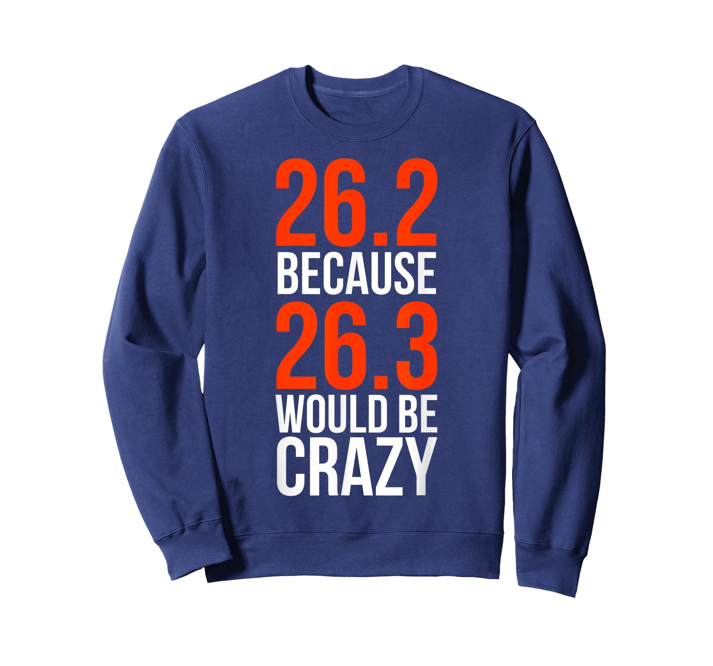 26.2 Because 26.3 Would Be Crazy Marathon Runner Shirt T-Shirt