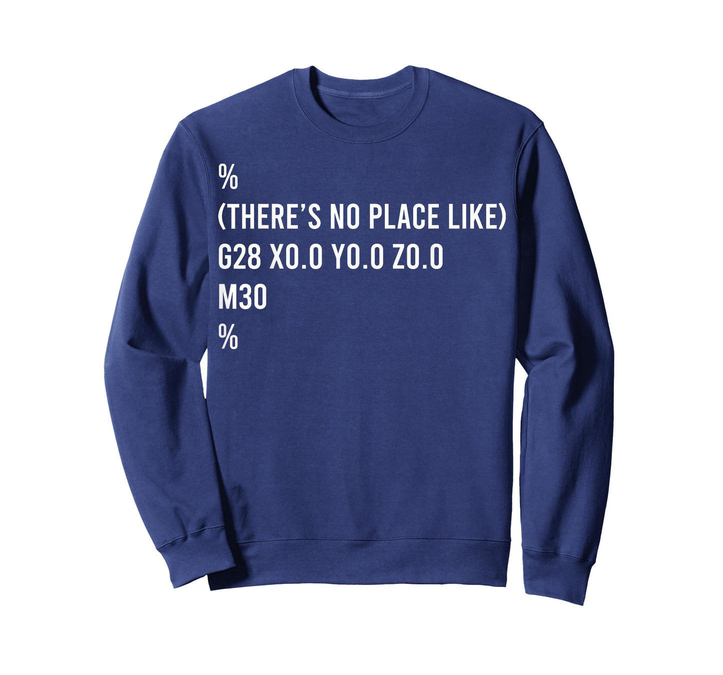 % There's No Place Like G28 X0 0 y0 0 Z0 0 T-Shirt