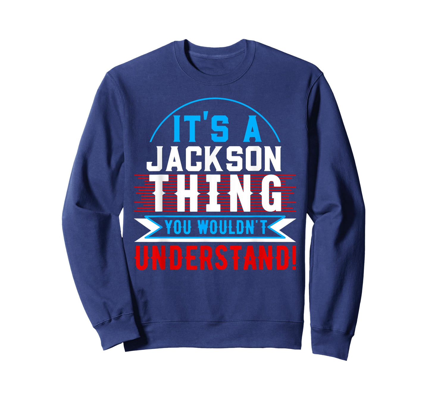 It's A JACKSON Thing You Wouldn't Understand T-Shirt JACKSON T-Shirt