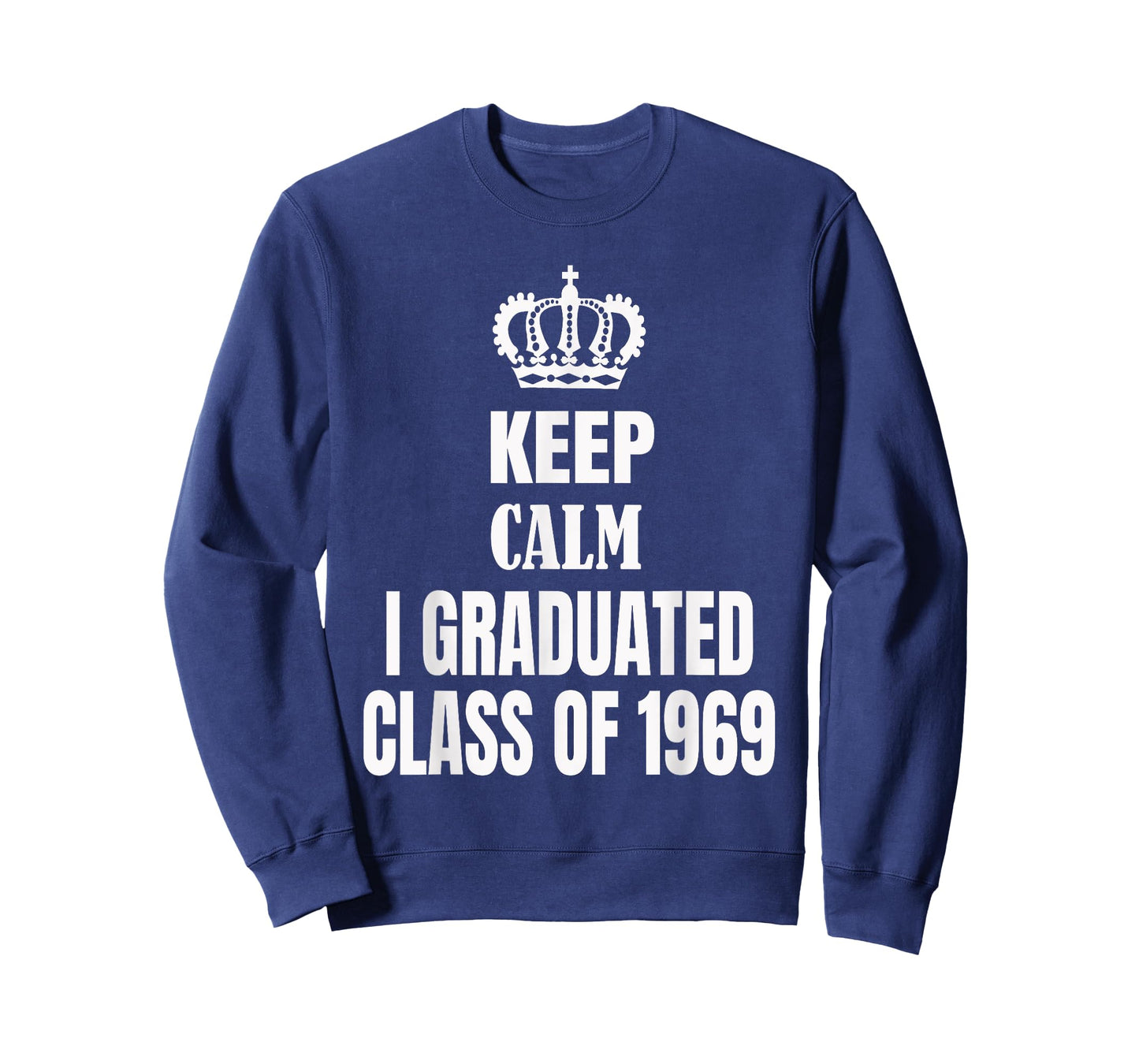 Keep Calm I Graduated Class Of 1969 High School Reunion T-Shirt