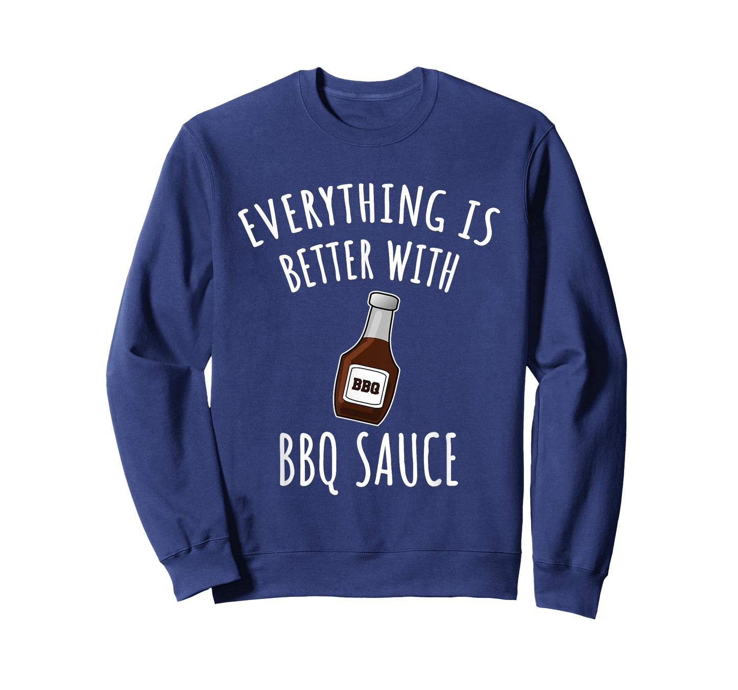 Everything Is Better With BBQ Sauce Shirt - BBQ T-shirt T-Shirt