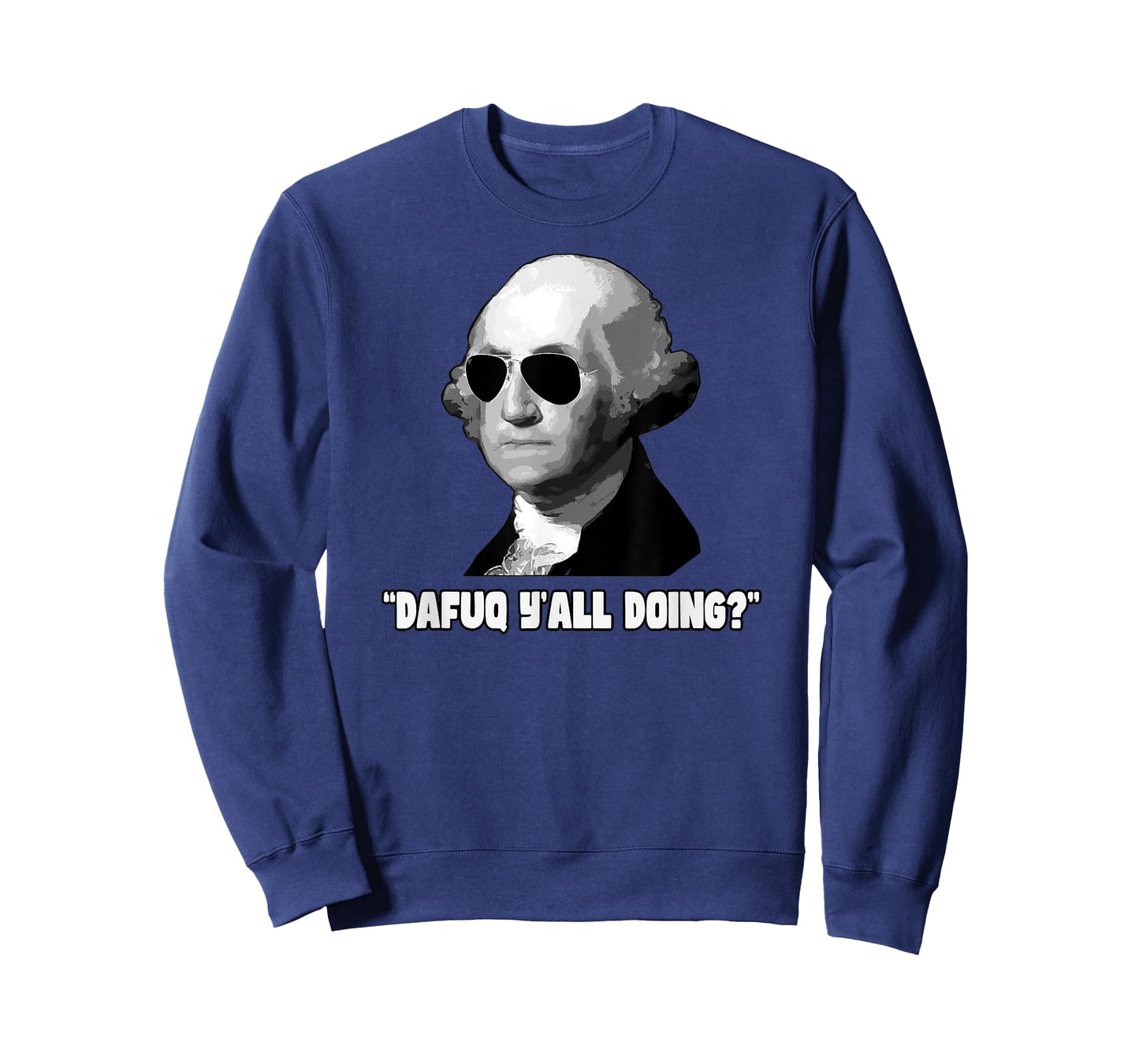 George Washington Dafuq Y'all Doing T-Shirt