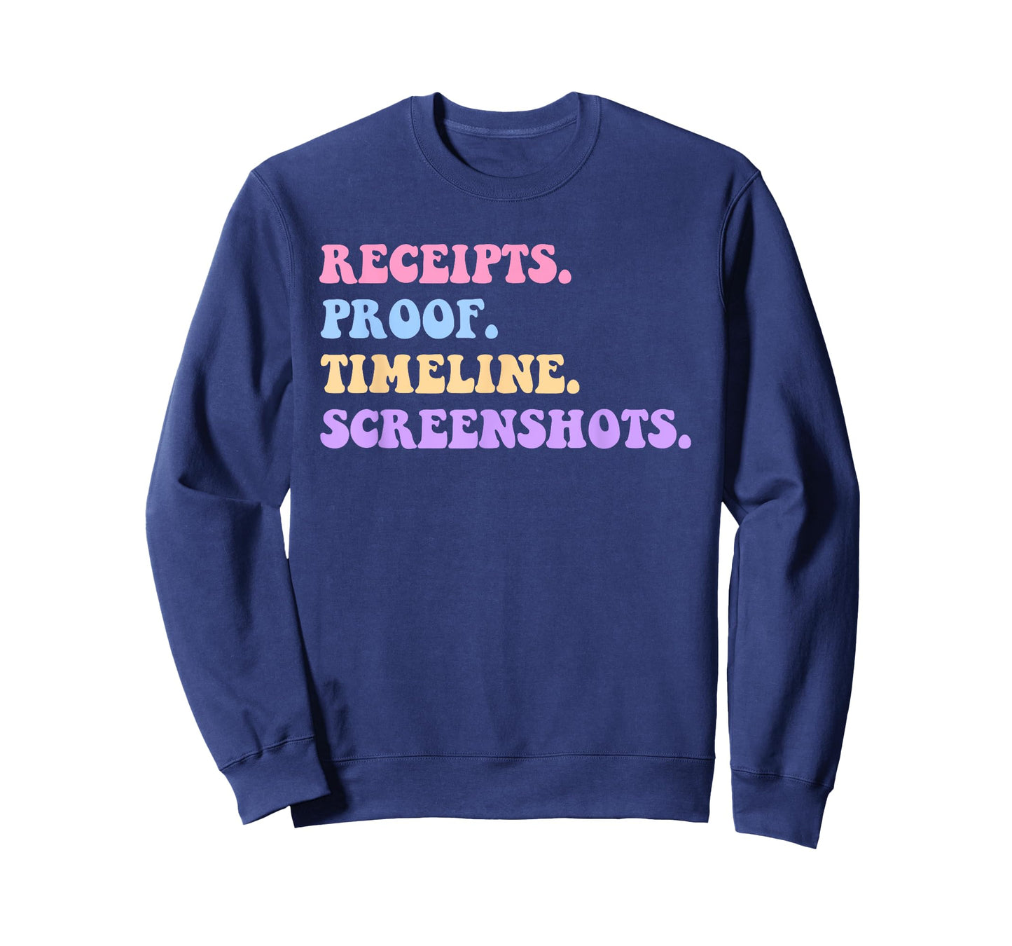 Receipts. Proof. Timeline. Screenshots. T-Shirt