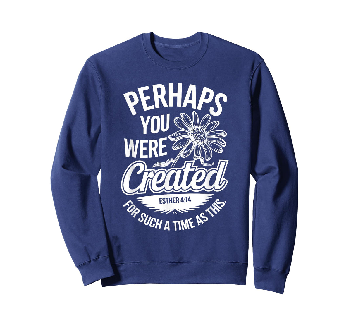 Esther 4:14 Perhaps You Were Created For Such A Time As This T-Shirt