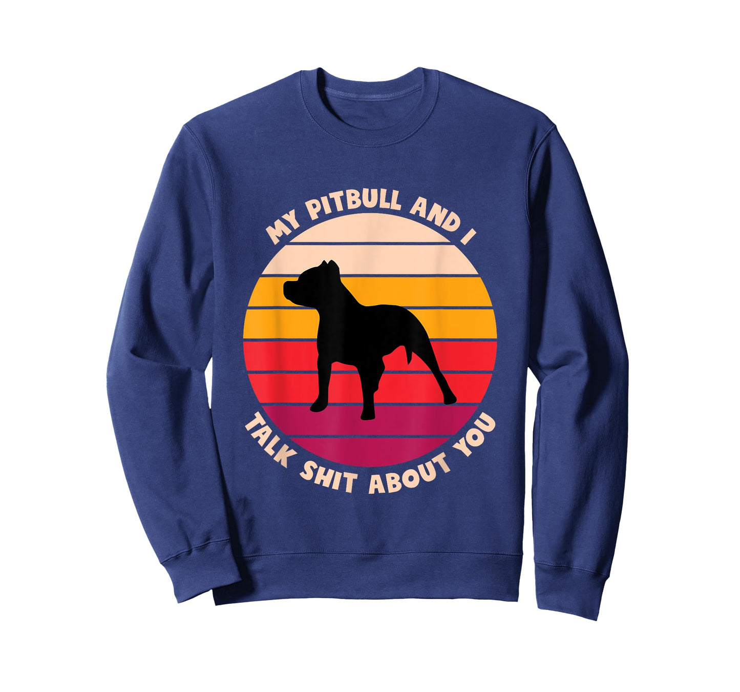 My Pitbull and I Talk Shit About You Funny Dog Lover Pitbull Men Women T-Shirt