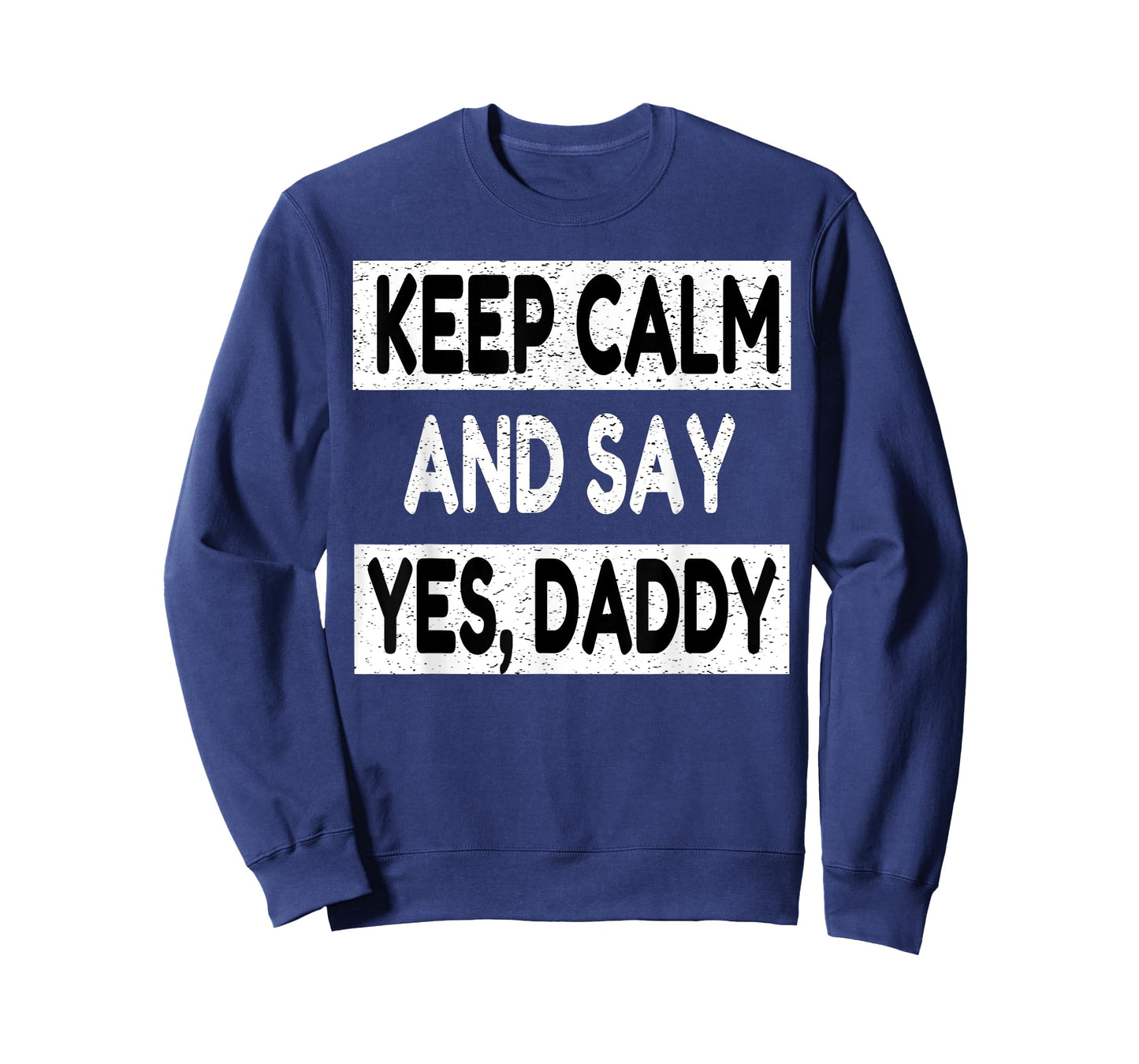 Keep Calm Yes Daddy BDSM Kink Sex Lover Funny Men Women T-Shirt