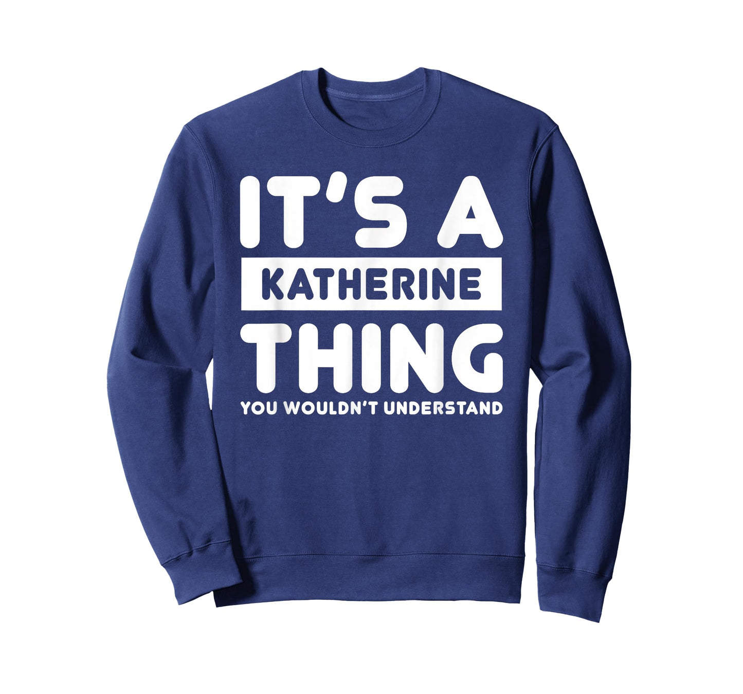 It's A Katherine Thing You Wouldn't Understand Katherine T-Shirt