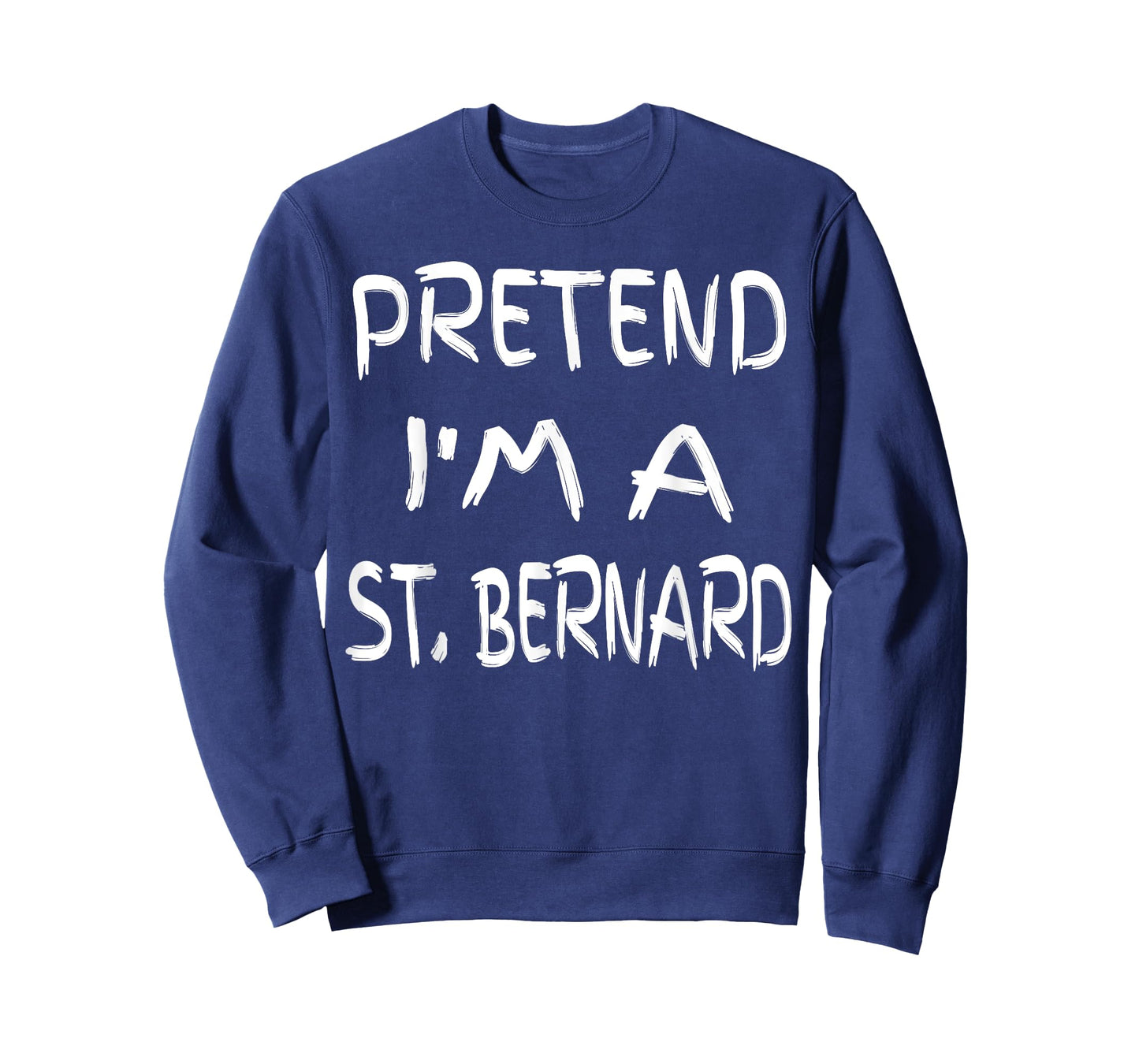 Pretend I'm a St. Bernard Funny Halloween Humor Sarcastic T-Shirt