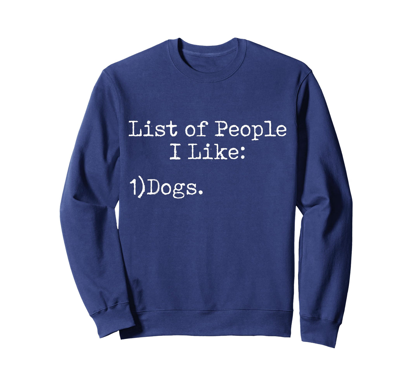 List of People I Like: Dogs - Animal Pet Fan Sarcasm Funny T-Shirt