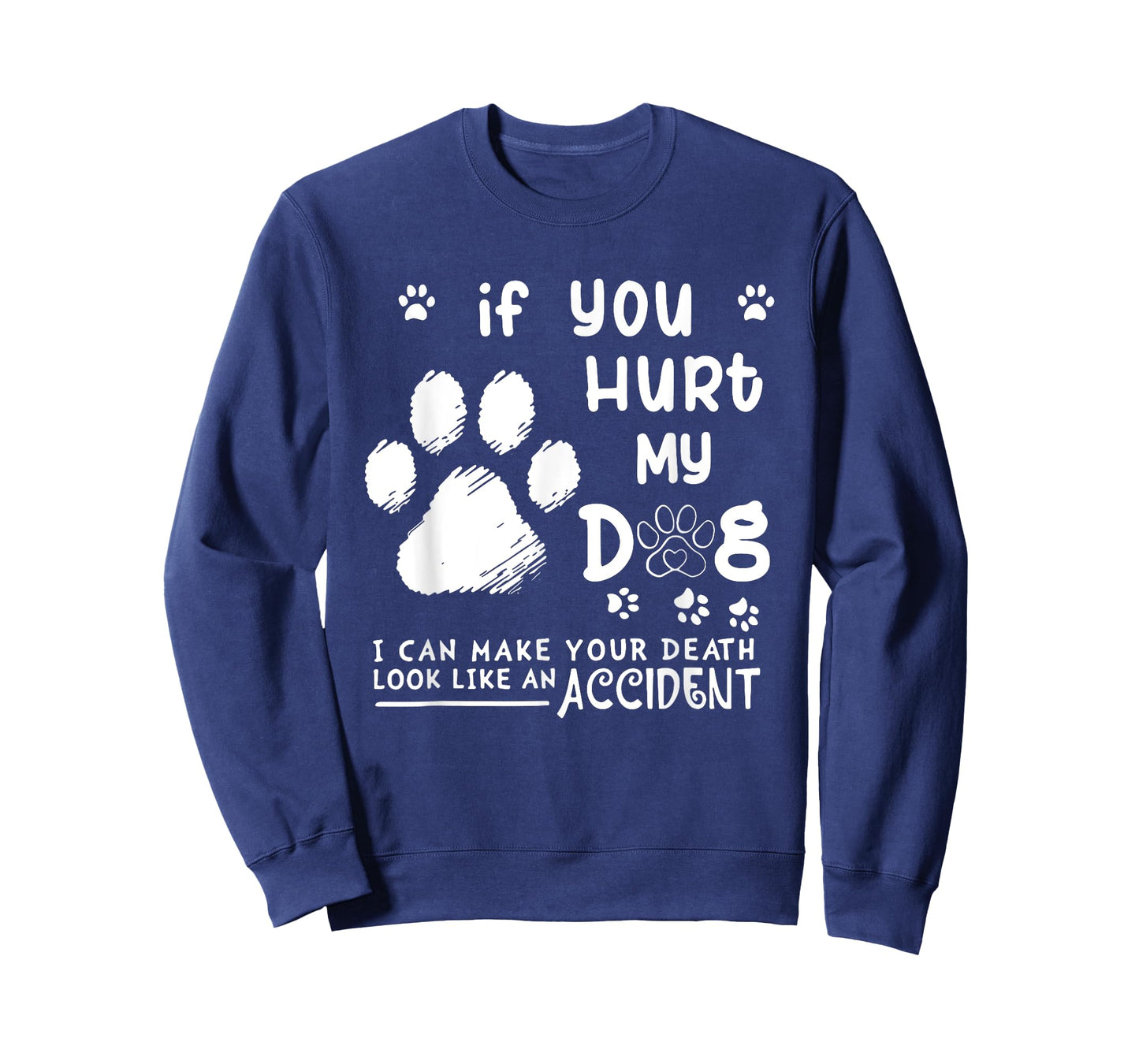 If You Hurt My Dog I Can Make Your Death Look Like Accident T-Shirt for Men Women