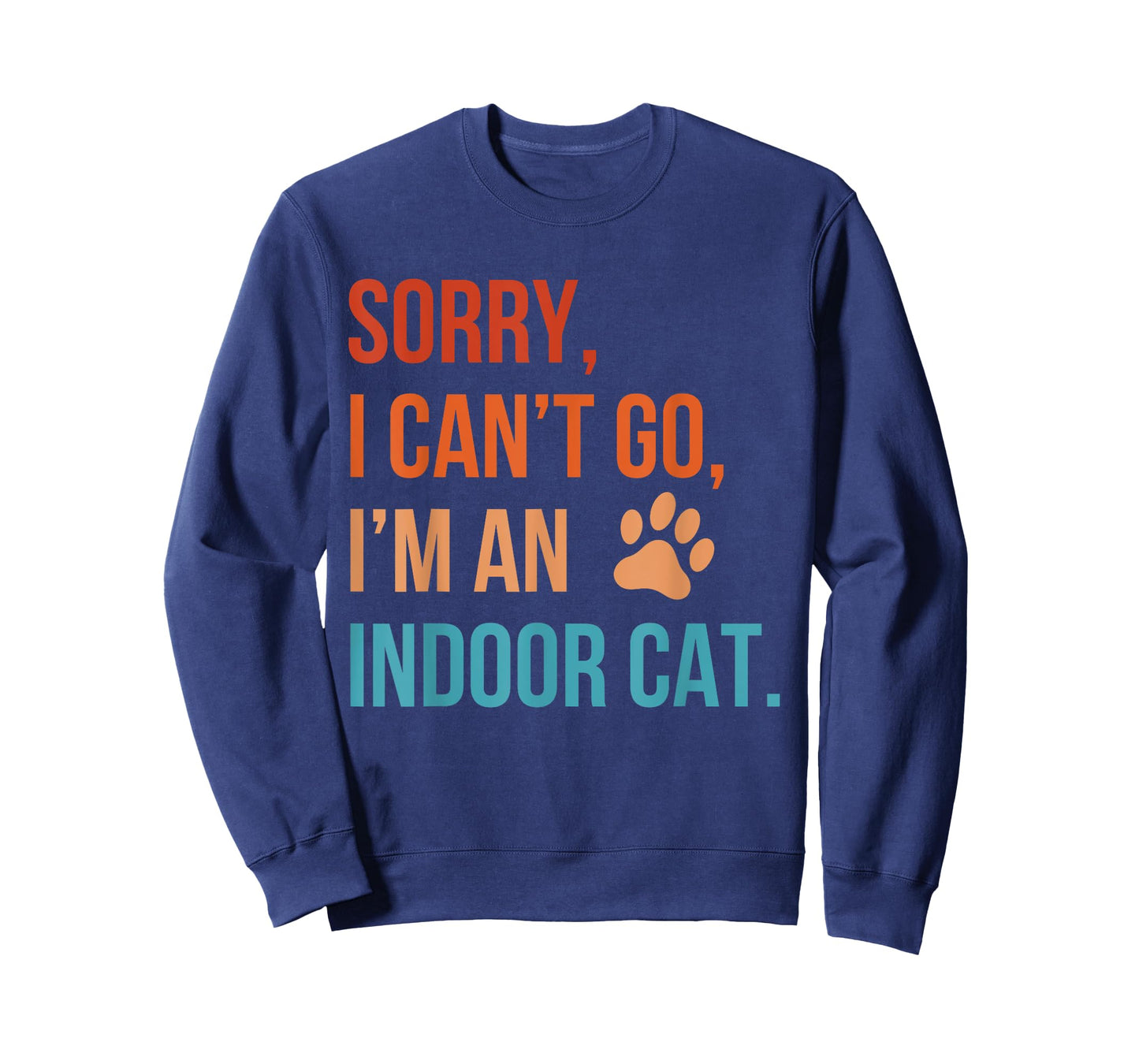 Sorry I Can’t Go I’m an Indoor Cat Funny Indoor Kitten Cat T-Shirt