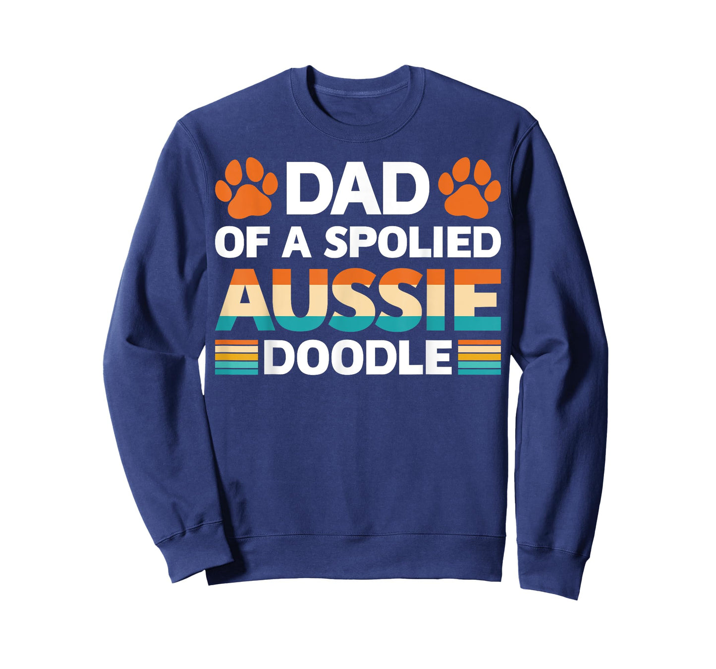 Spoiled Aussie Doodle Funny Doodle Dad Doodfather Dog Lovers Men Women T-Shirt