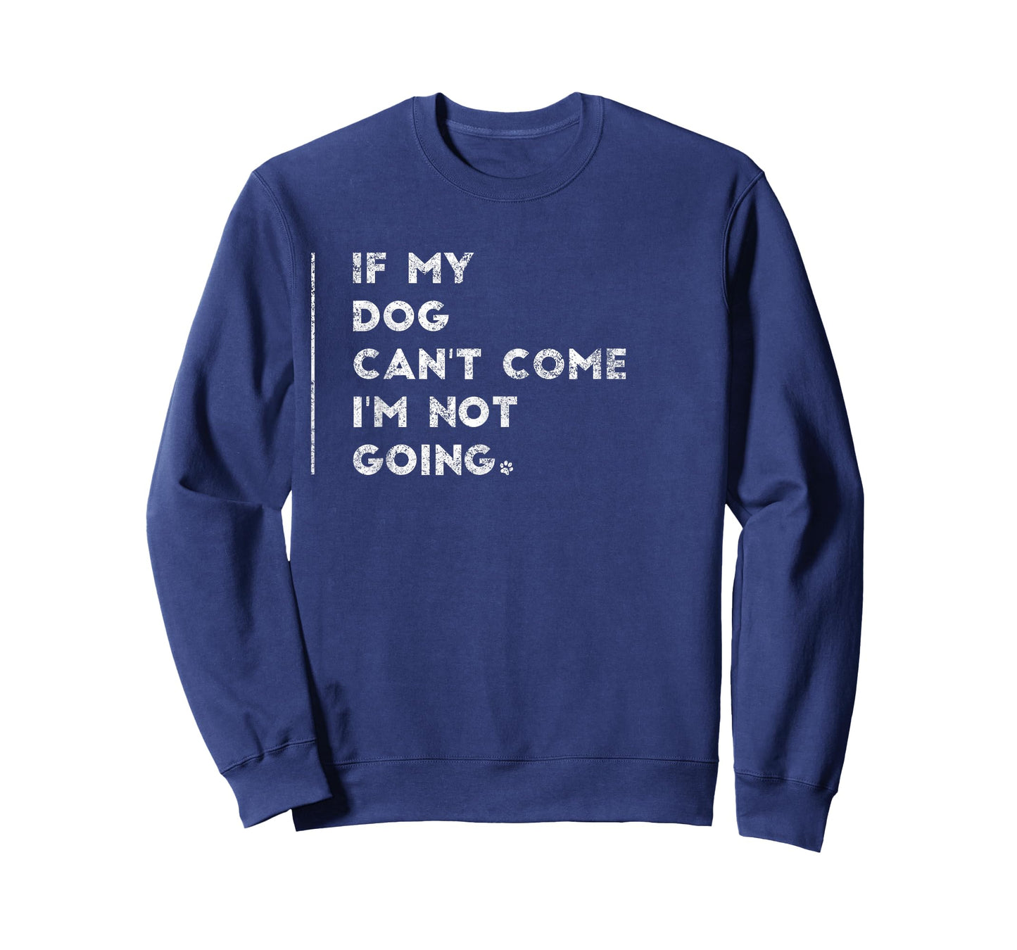 If My Dog Can't Come I'm Not Going Shirt Sayings On Shirts T-Shirt for Men Women Kids
