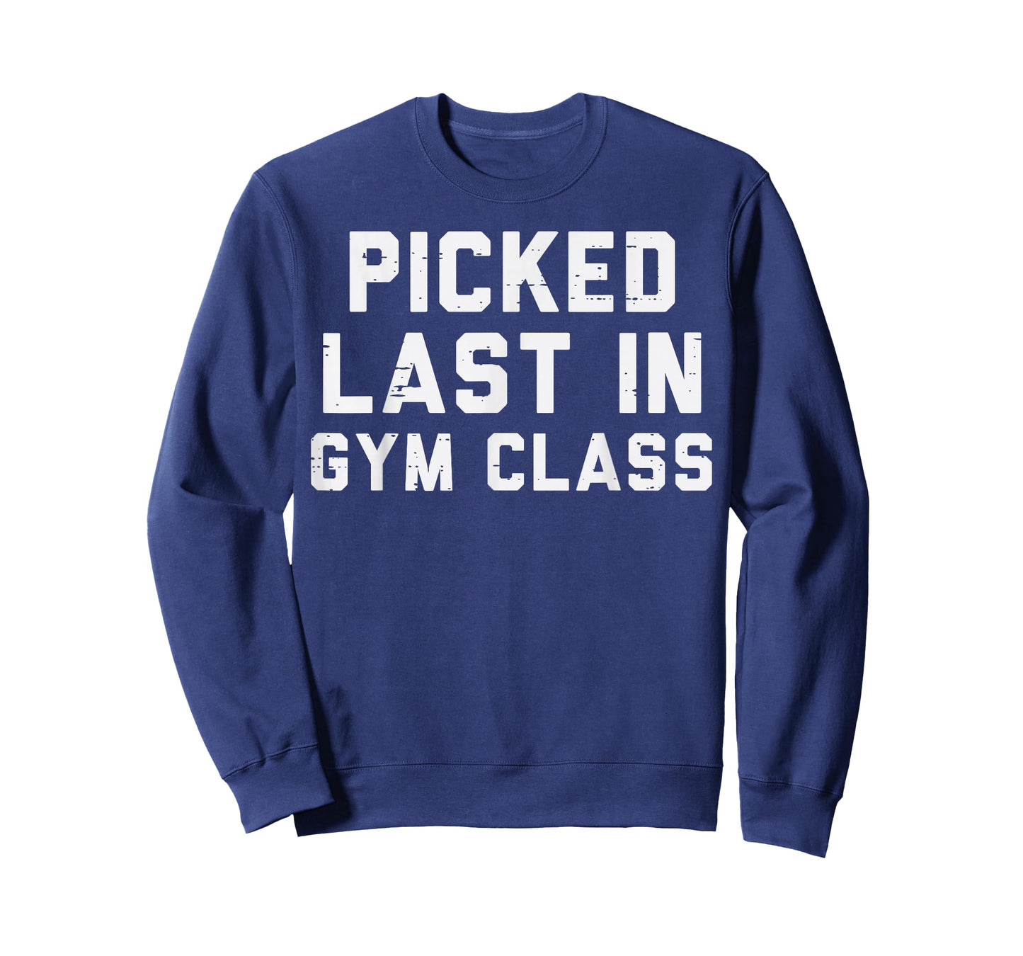 Picked Last In Gym Class Workout Exercise Fitness Men Women T-Shirt