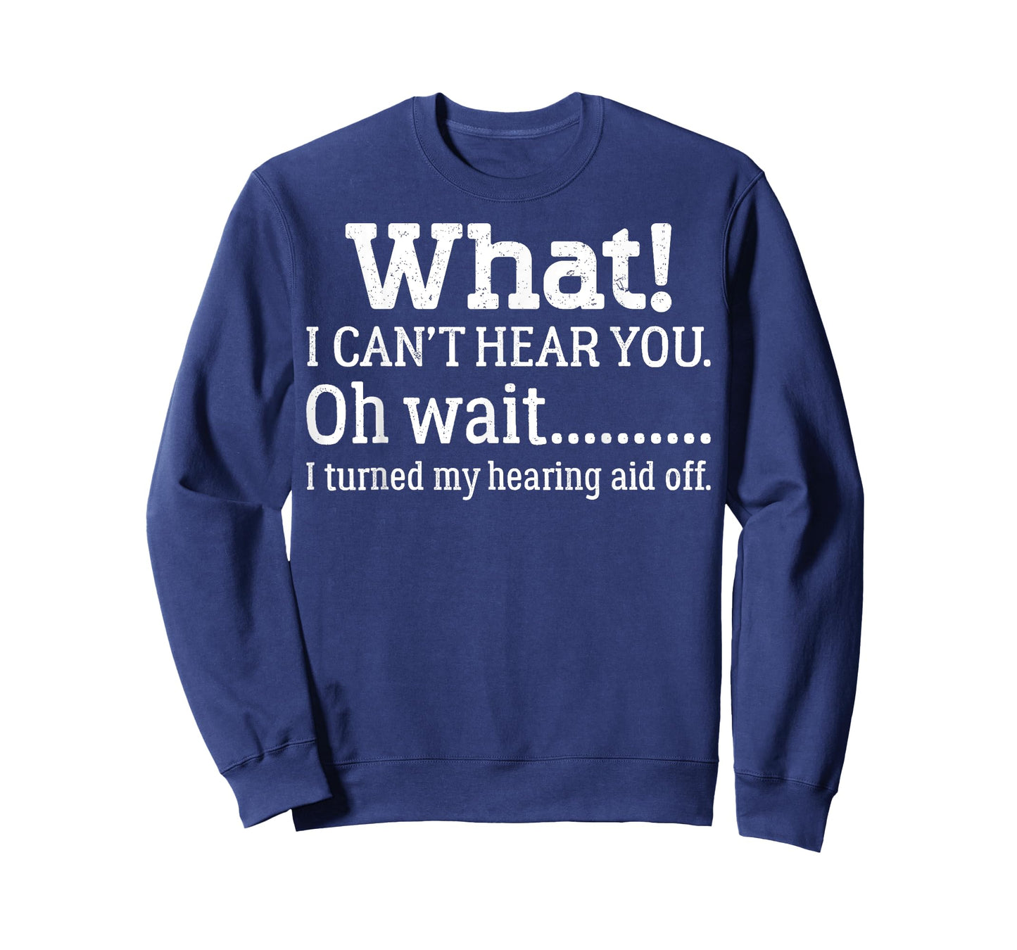I Can't Hear You I Turned Off Hearing Aid Selective Hearing T-Shirt