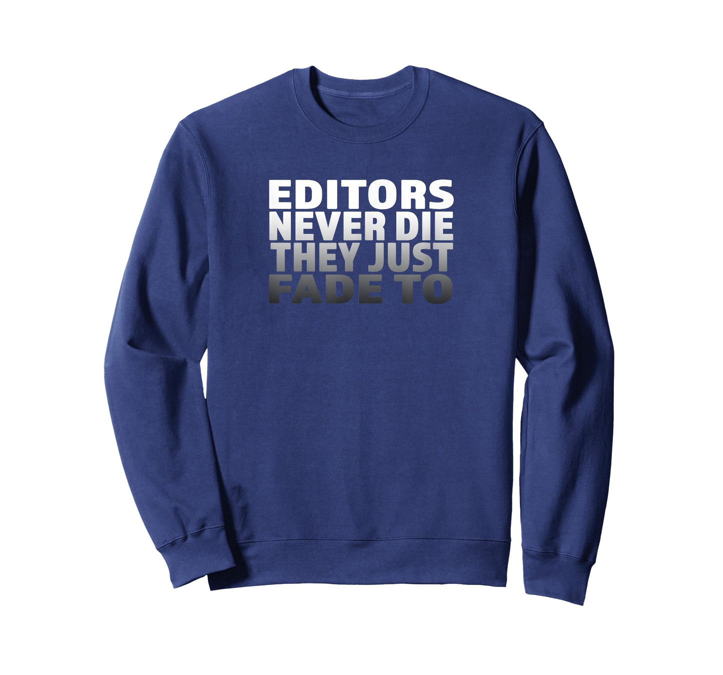Video Film Editors Don’t Die, They Just Fade To On Black T-Shirt