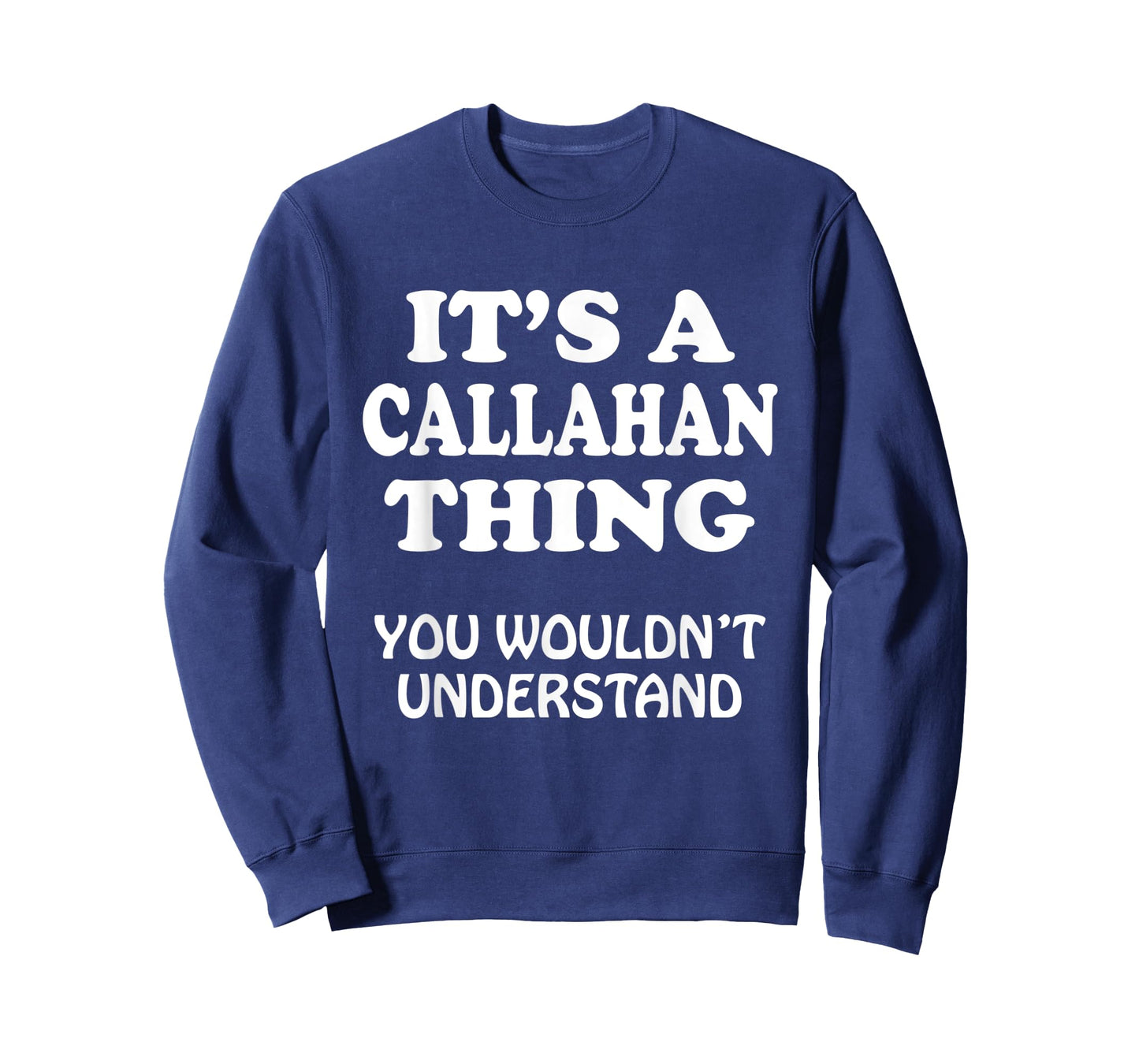 Its A CALLAHAN Thing You Wouldnt Understand Family Reunion T-Shirt