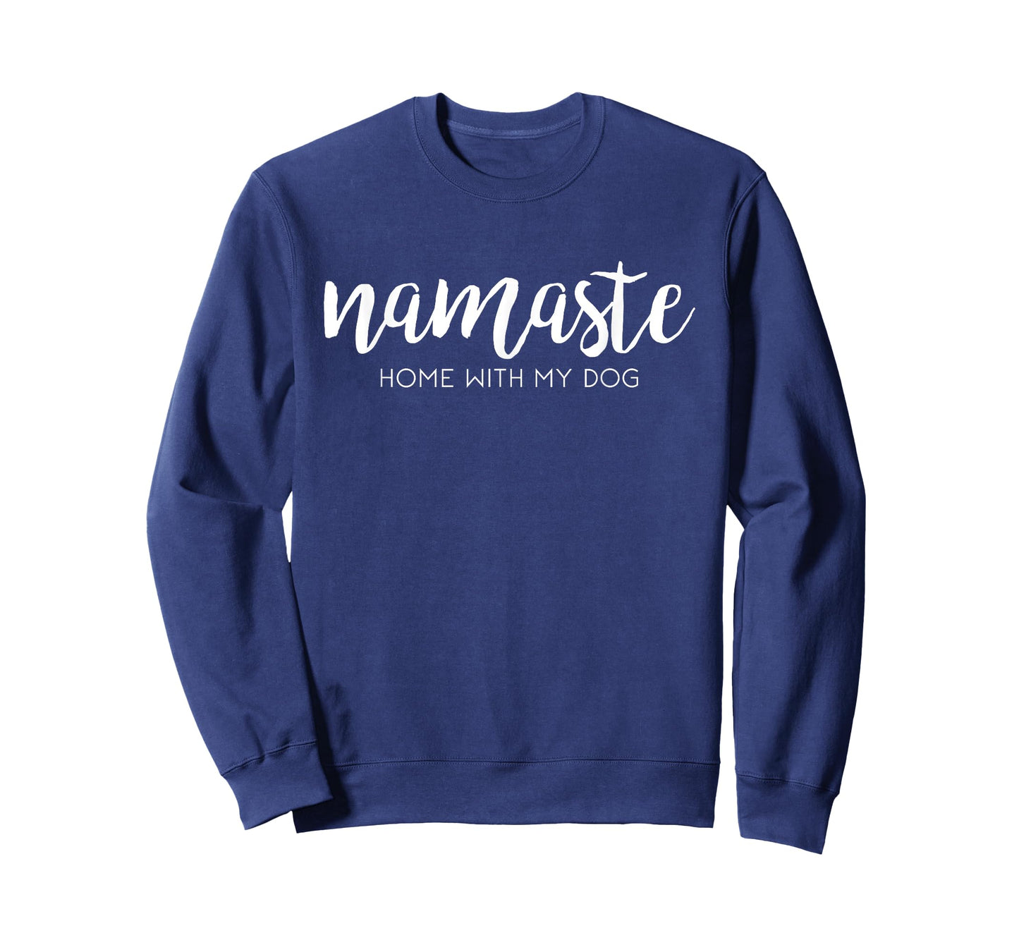 Namaste Home With My dog funny pet parent love tshirt T-Shirt