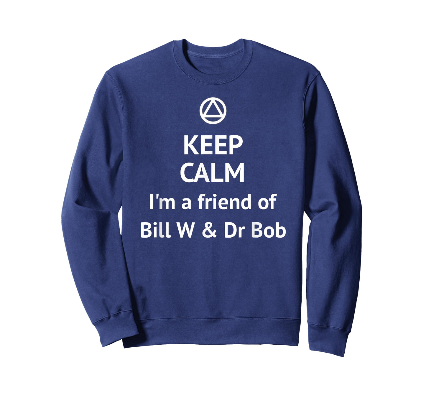 Keep Calm I'm a Friend of Bill W & Dr Bob AA LOGO Sober T-Shirt