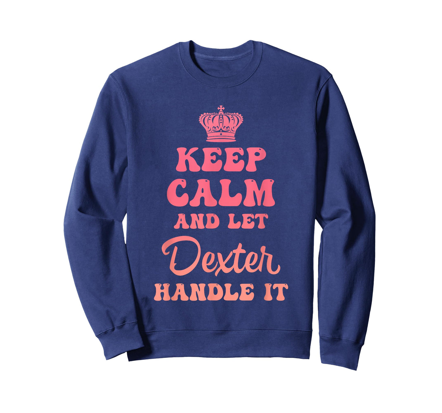 Keep Calm And Let Dexter Handle It Funny Quote T-Shirt