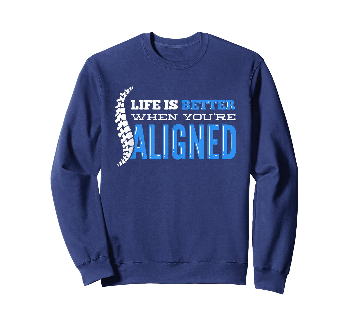 Life Is Better When You're Aligned - Funny Chiropractor T-Shirt