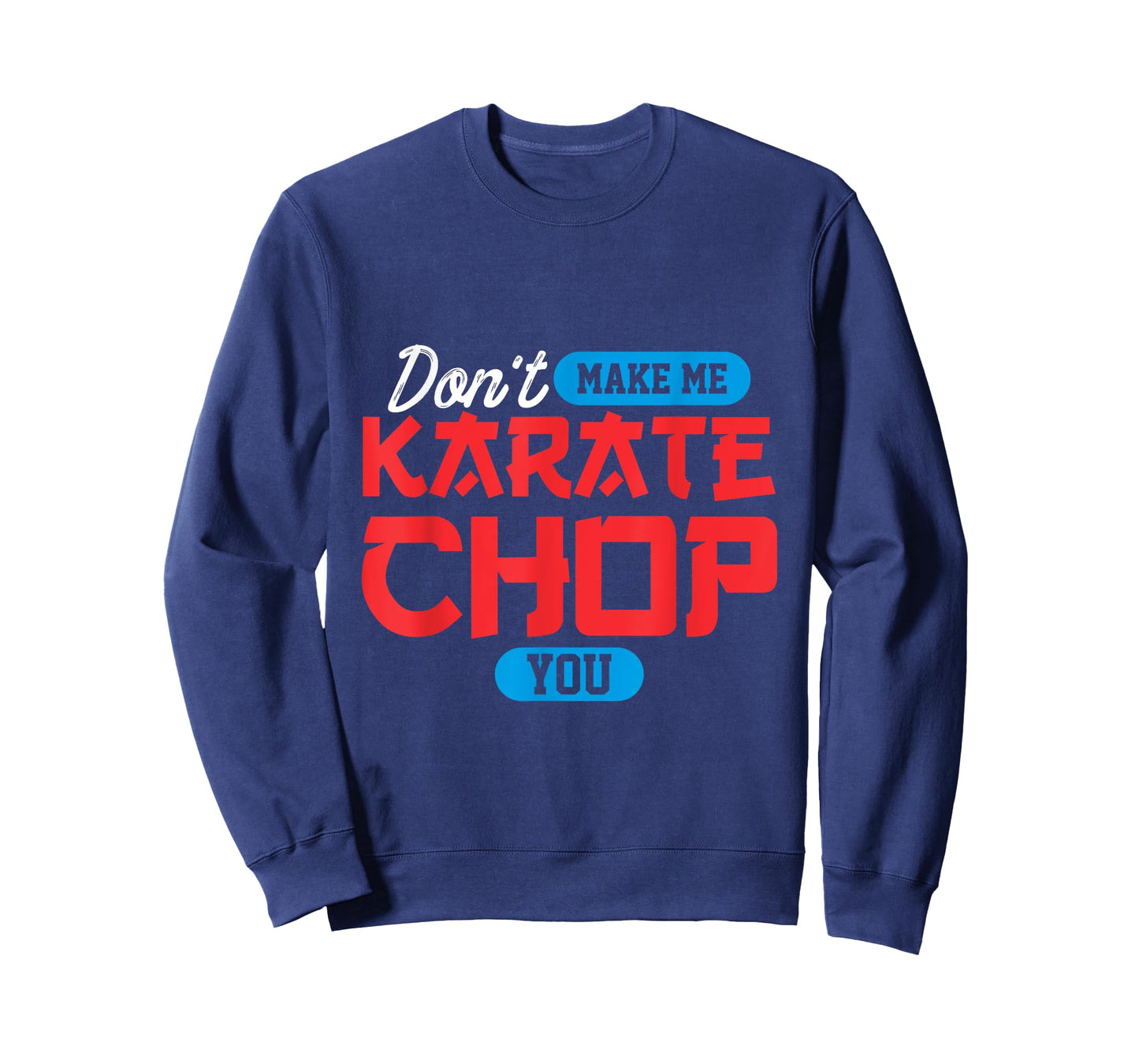 Don't make me karate chop you | Martial Arts T-Shirt