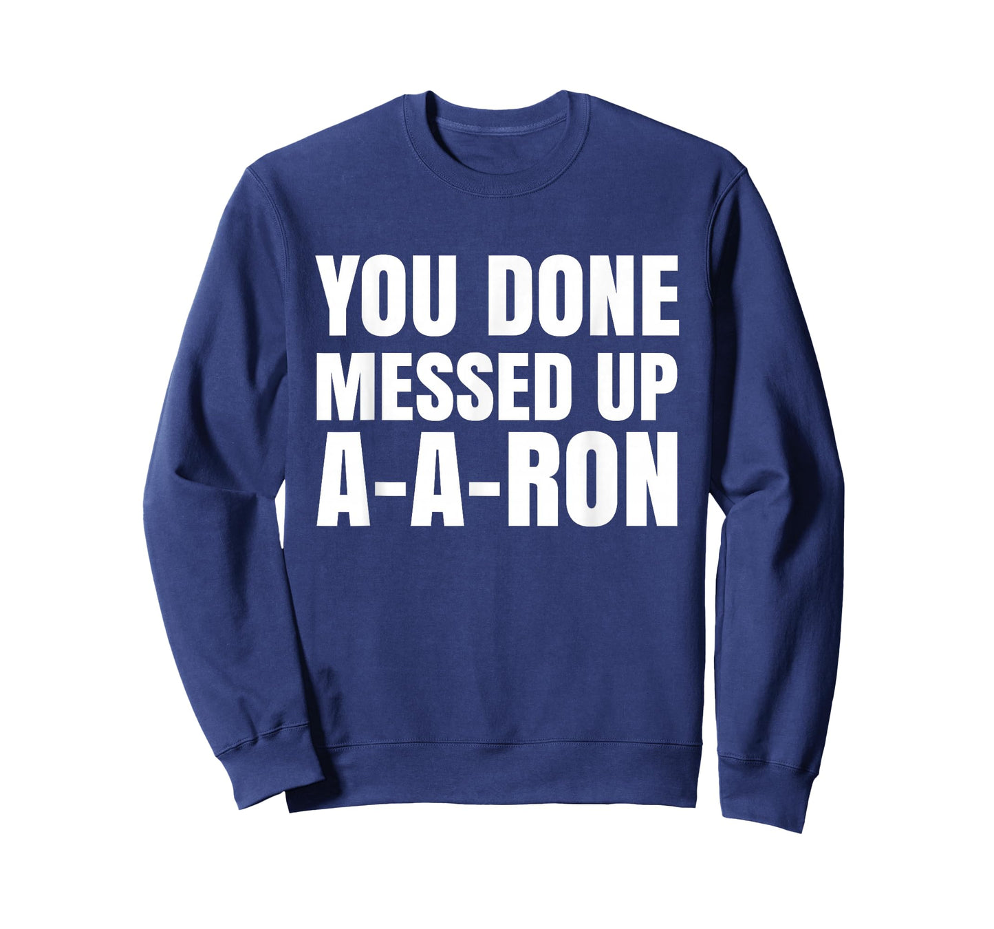 You Done Messed Up A-A-Ron Funny Teachers Humor T-Shirt