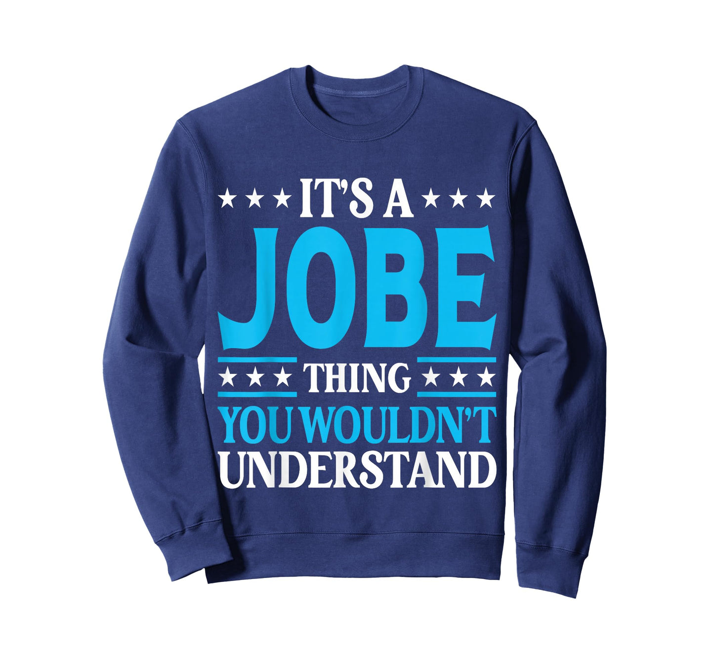 It's A Jobe Thing Surname Funny Family Last Name Jobe T-Shirt
