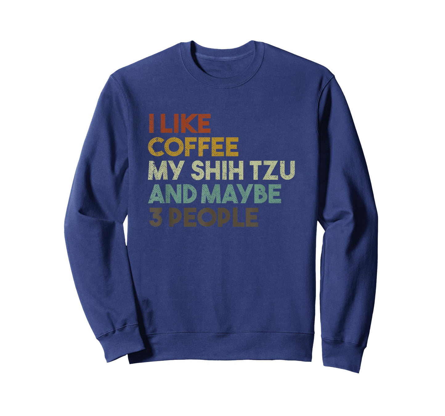 I Like Coffee My Shih Tzu And Maybe 3 People Funny Dog Men Women Kids T-Shirt