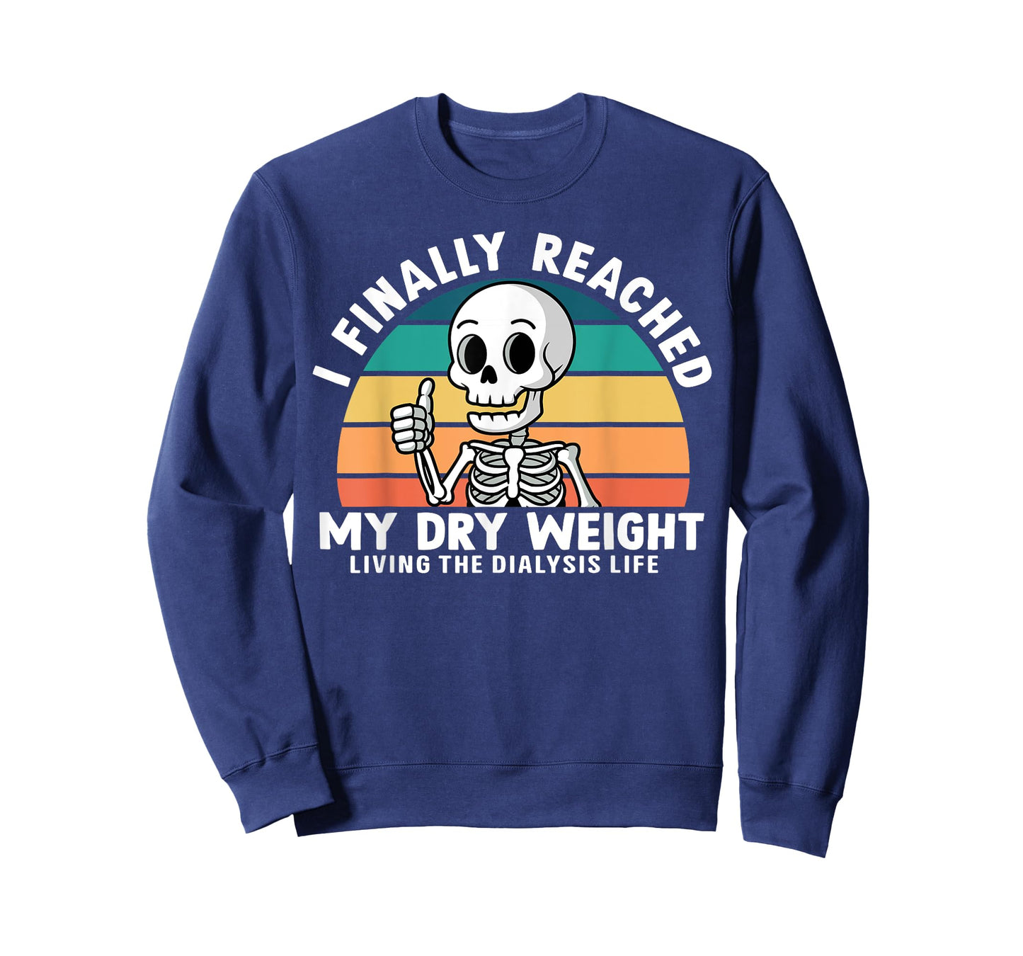 Funny Dialysis Patient I Finally Reached My Dry Weight T-Shirt