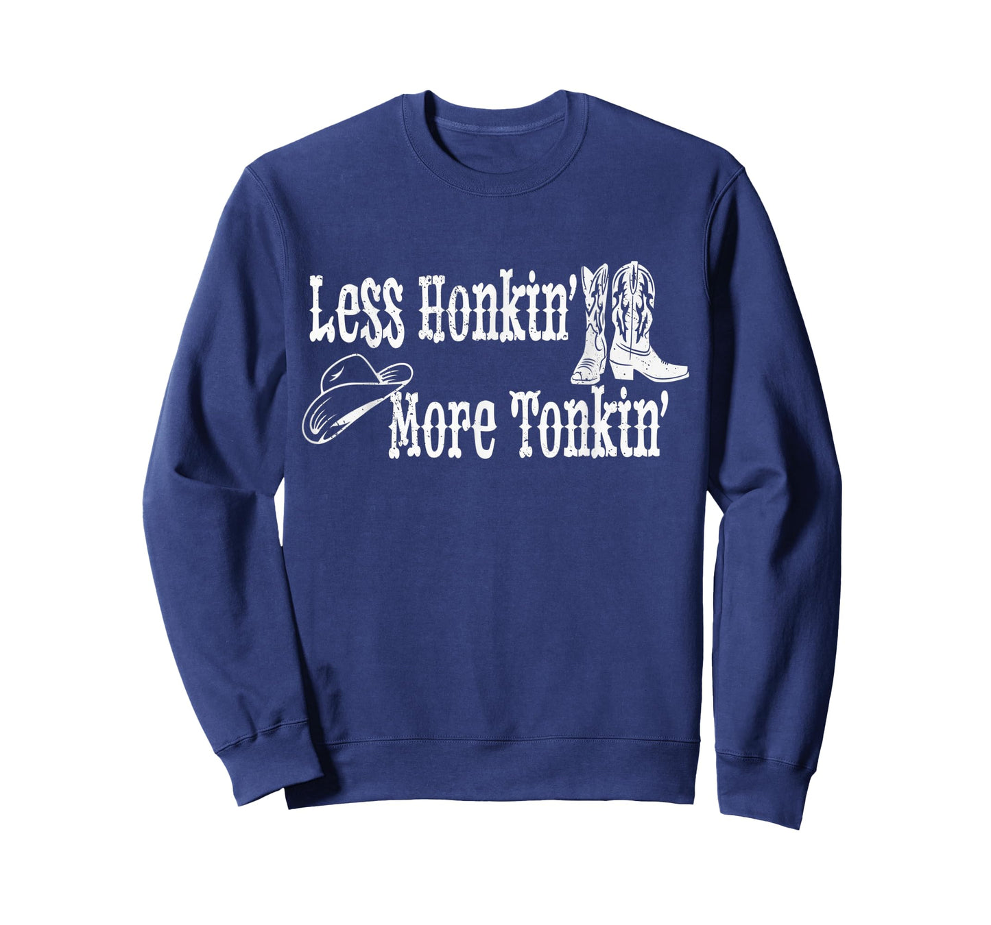 Less Honkin' More Tonkin' Country Western Cowboy Hat Boots T-Shirt
