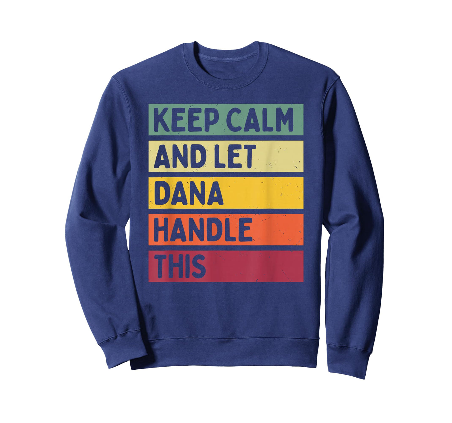 Keep Calm And Let Dana Handle This Funny Quote Retro T-Shirt