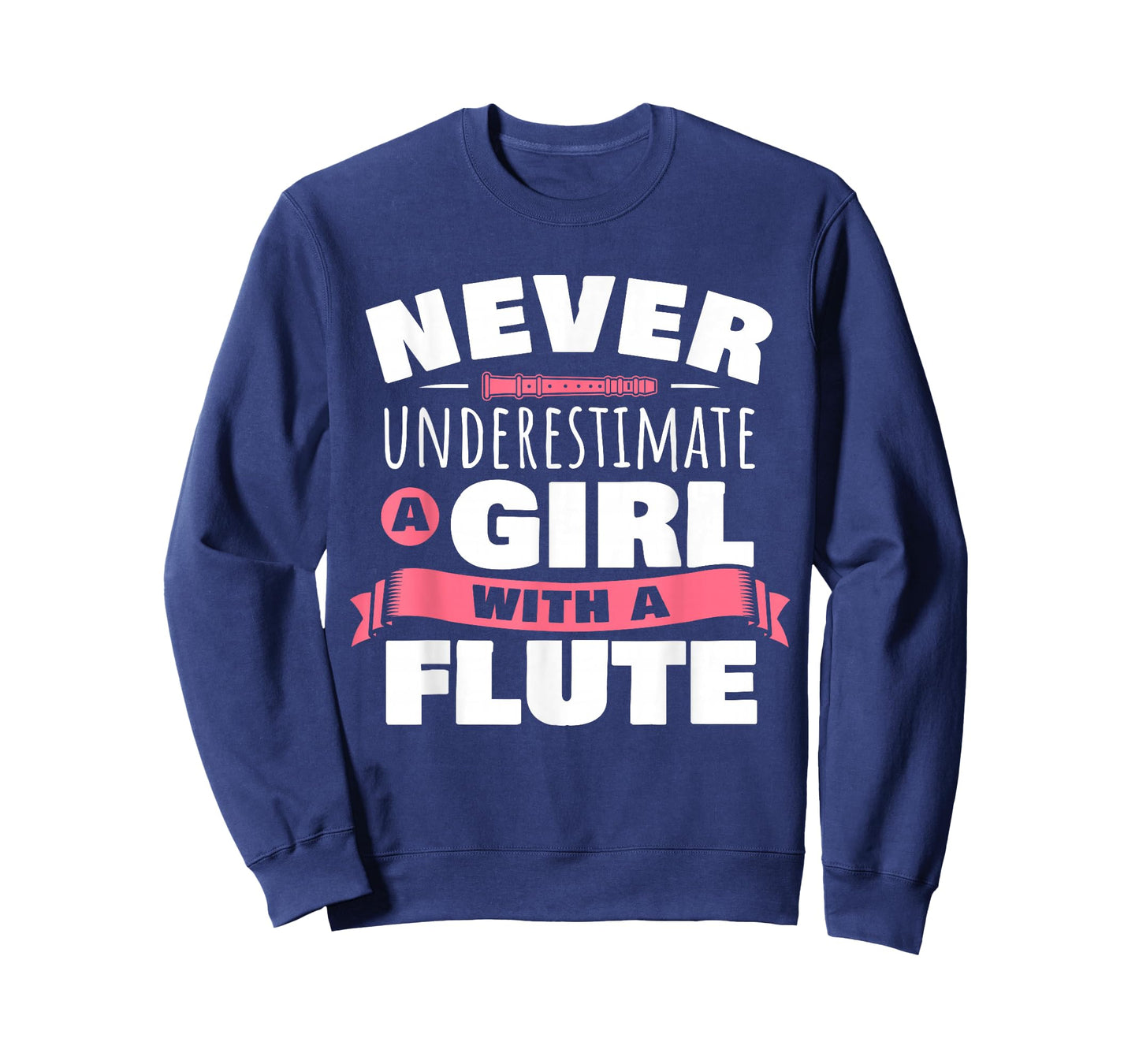 Funny Girl Flute Player Saying Flutist I Never Underestimate T-Shirt