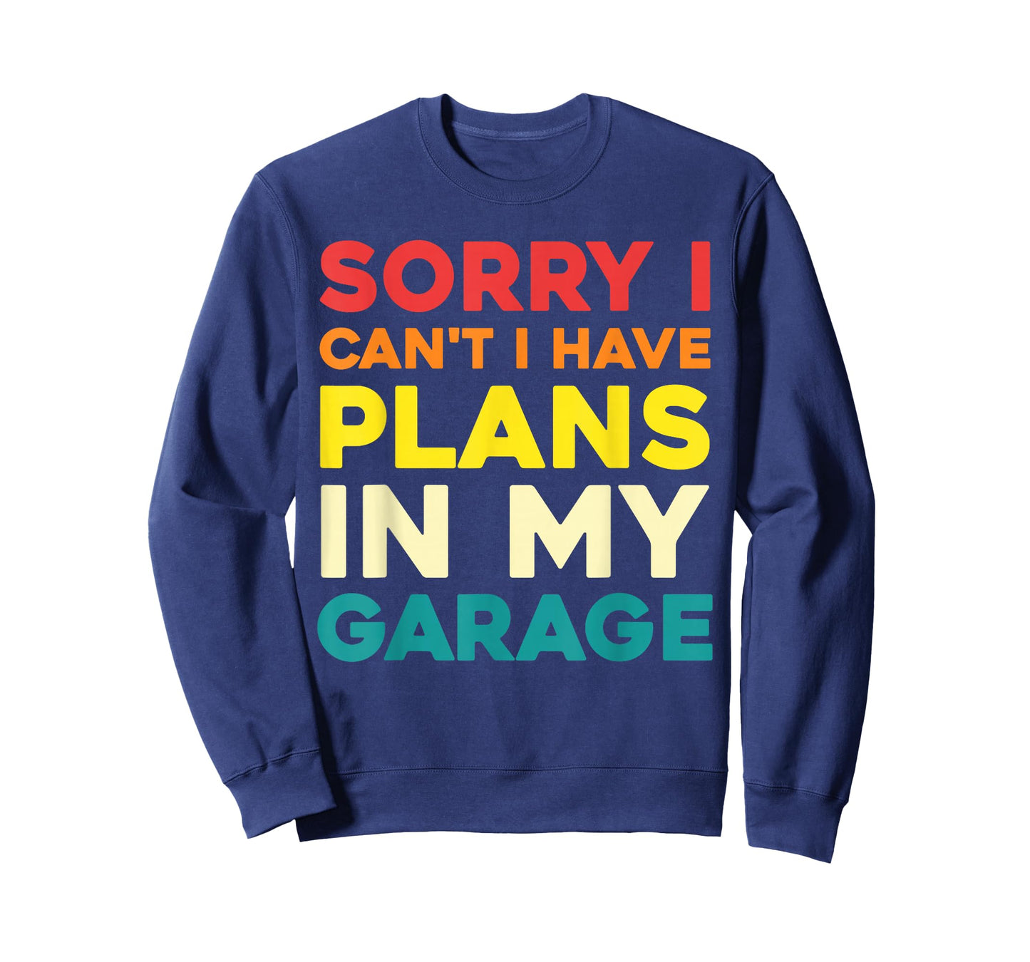 Sorry I Can't I Have Plans in My Garage T-Shirt