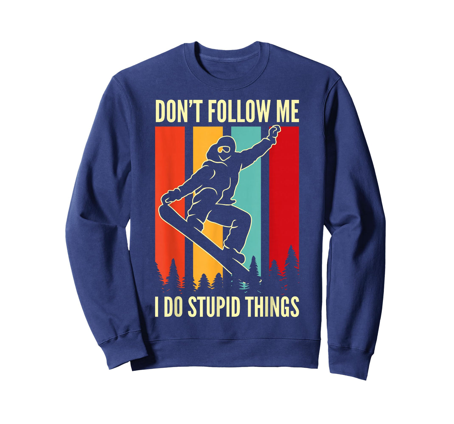 Snowboard Don't Follow Me I Do Stupid Things Winter Sports T-Shirt