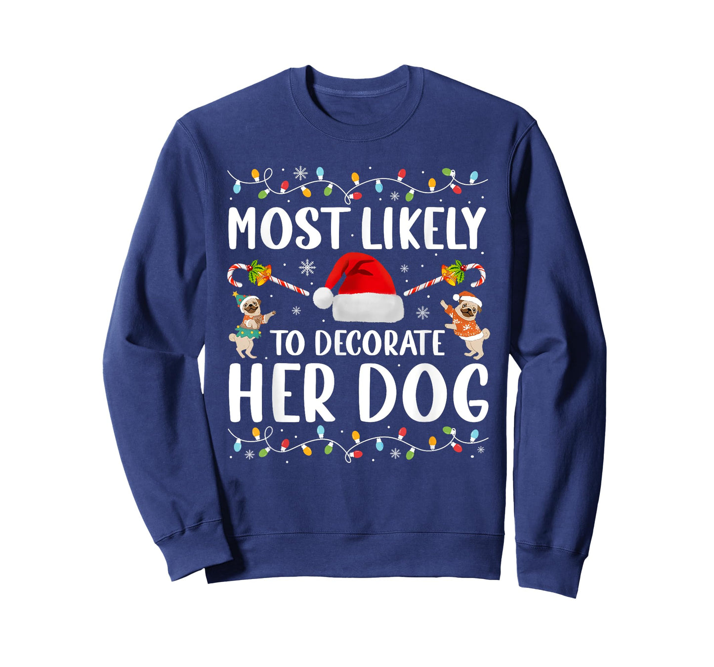 Most Likely To Decorate Her Dog Christmas Pajamas Women Girl T-Shirt